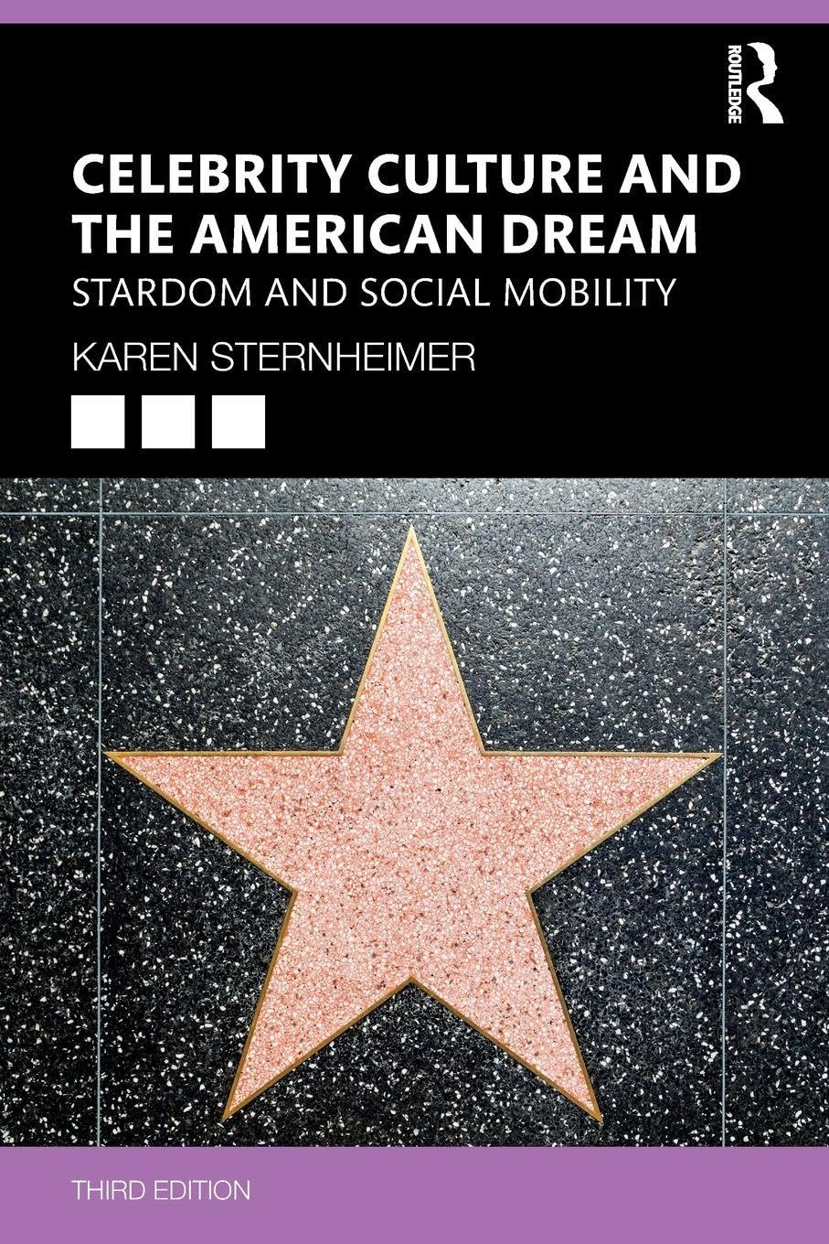 Celebrity Culture and the American Dream: Stardom and Social Mobility