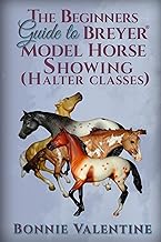 Breyer Model Horse Showing Guide: Beginner's Handbook for Halter Classes Success