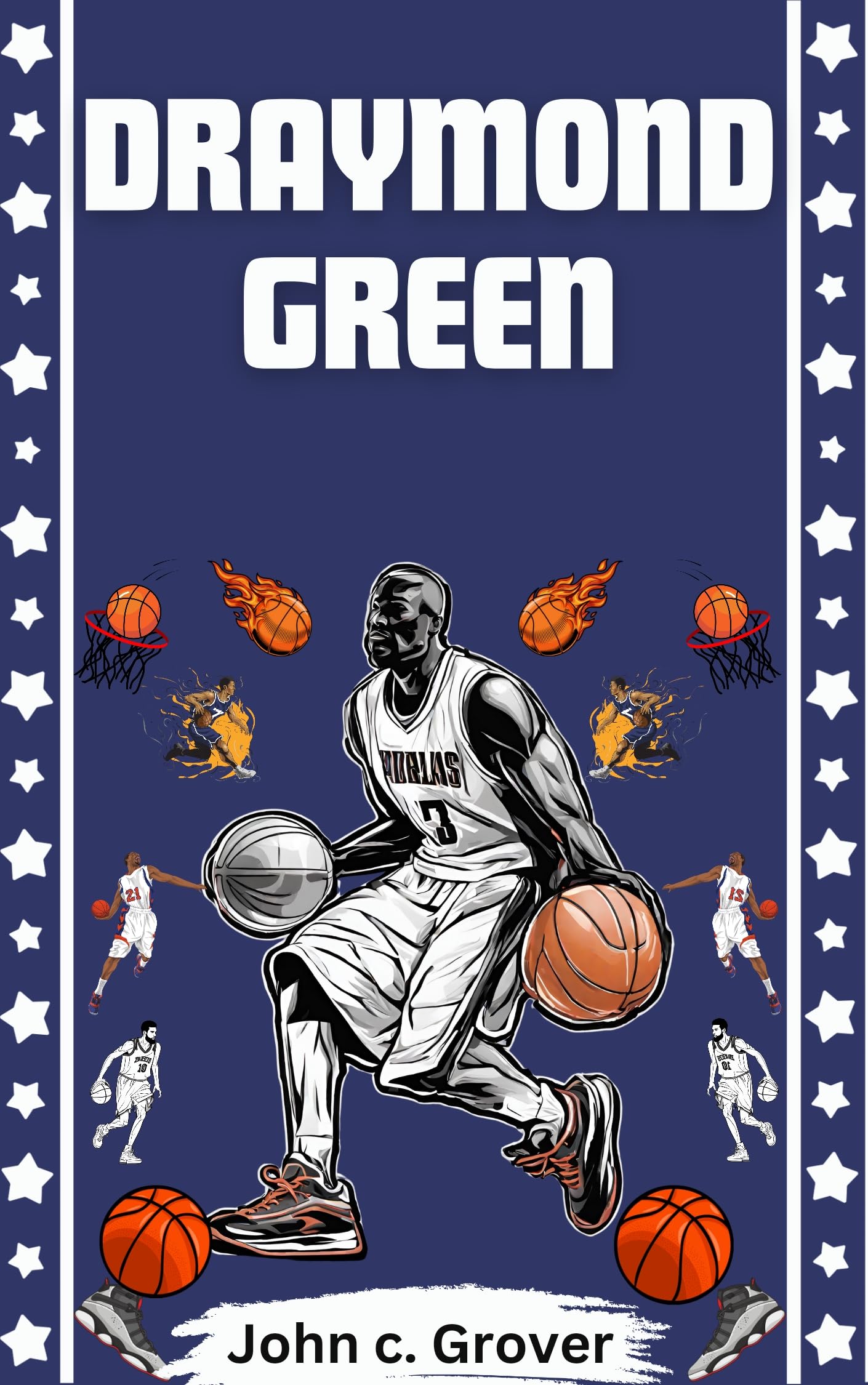 Draymond Green: The Making of an NBA Legend: The Story of Draymond Green (Biography) (The most iconic figures in the world of basketball. (NBA))