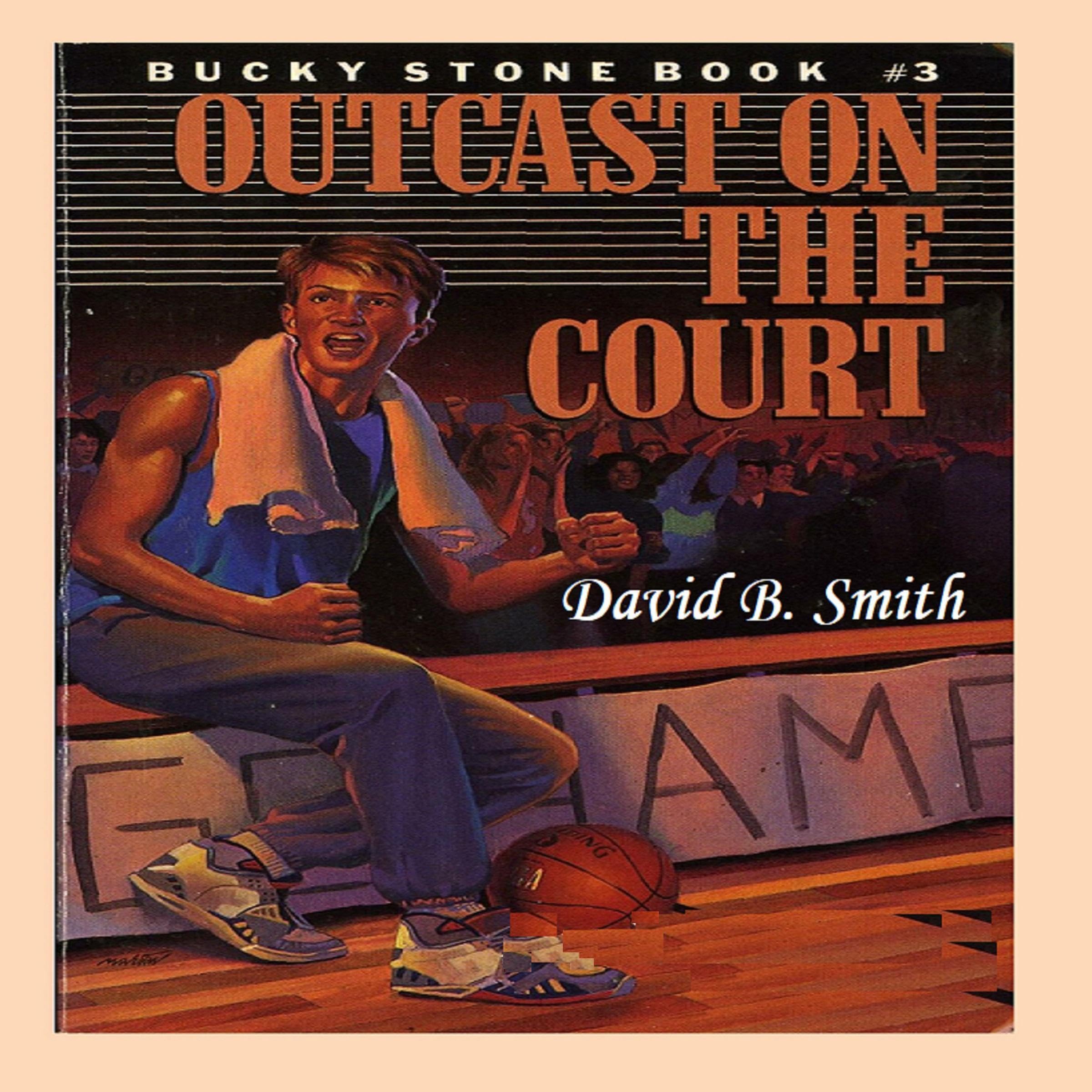 Bucky Stone #3: Outcast on the Court