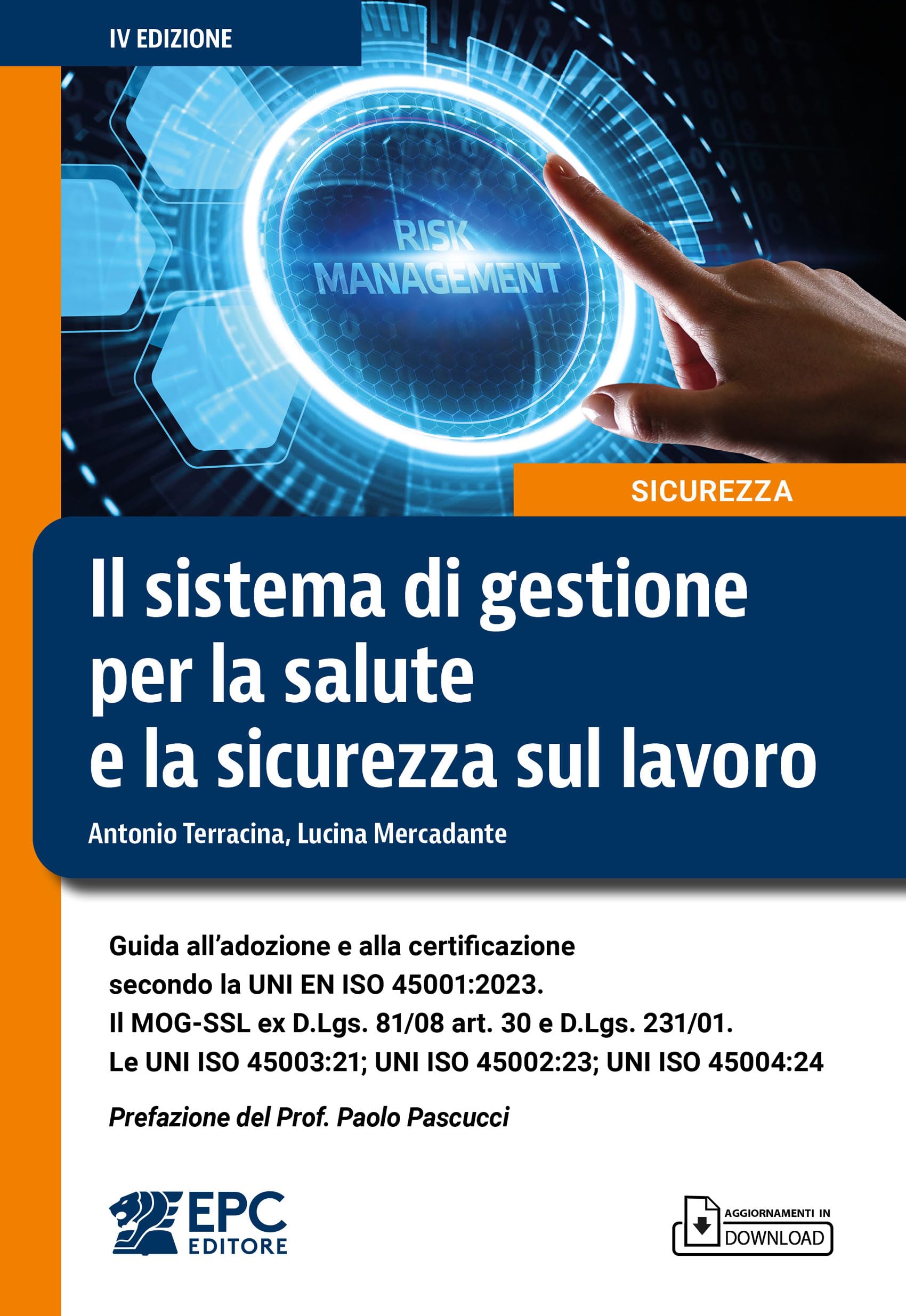 Il sistema di gestione per la salute e la sicurezza sul lavoro. Guida all’adozione e alla certificazione secondo la UNI EN ISO 45001:2023. Il MOG-SSL ex D.Lgs. 81/08 art. 30 e D.Lgs. 231/01. Le UN...