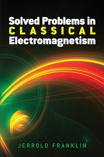 Solved Problems in Classical Electromagnetism (Dover Books on Physics)