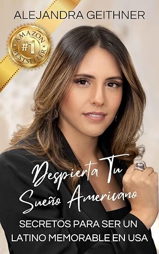 Despierta tu sueño americano: Secretos para ser un latino memorable en USA (Spanish Edition)