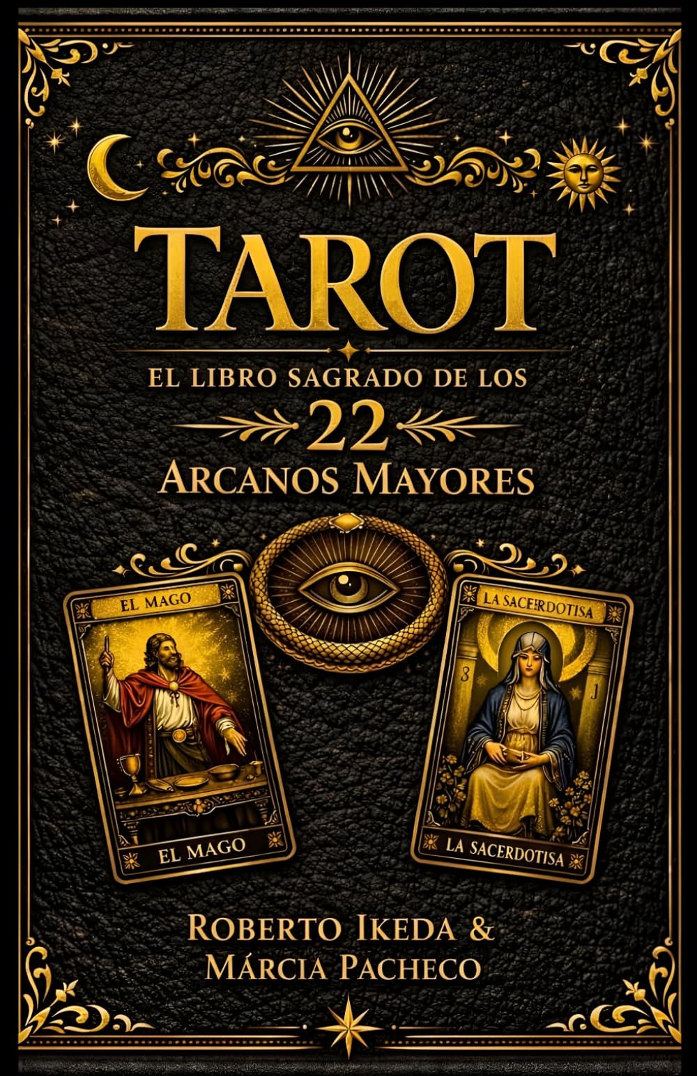 Tarot: El libro sagrado de los 22 Arcanos Mayores (Tarot: La Trilogía Sagrada)