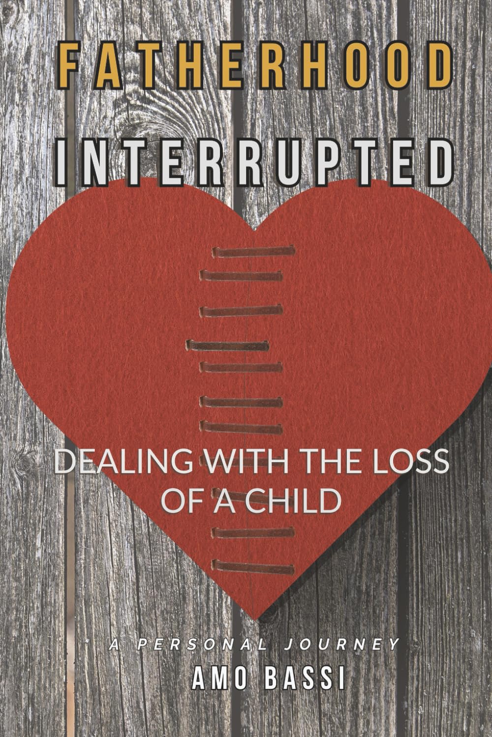 FATHERHOOD INTERRUPTED: Dealing With The Loss of Child