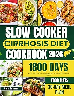 SLOW COOKER CIRRHOSIS DIET COOKBOOK : Quick and Easy Low-sodium Recipes to Support Your Liver Health