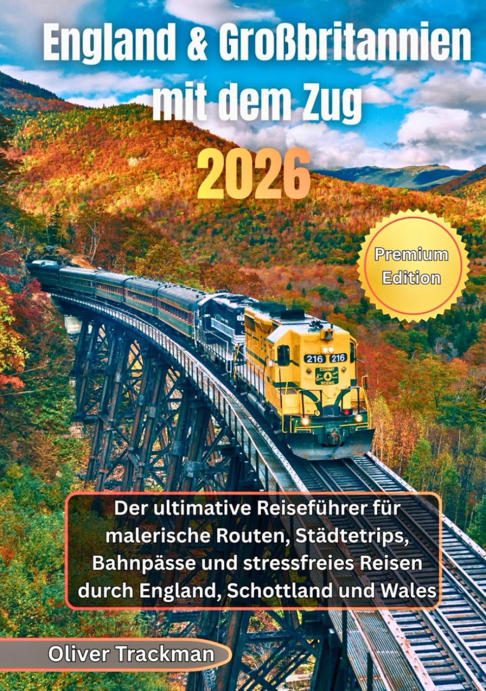 England & Großbritannien mit dem Zug 2026: Der ultimative Reiseführer für malerische Routen, Städtetrips, Bahnpässe und stressfreies Reisen durch England, Schottland und Wales
