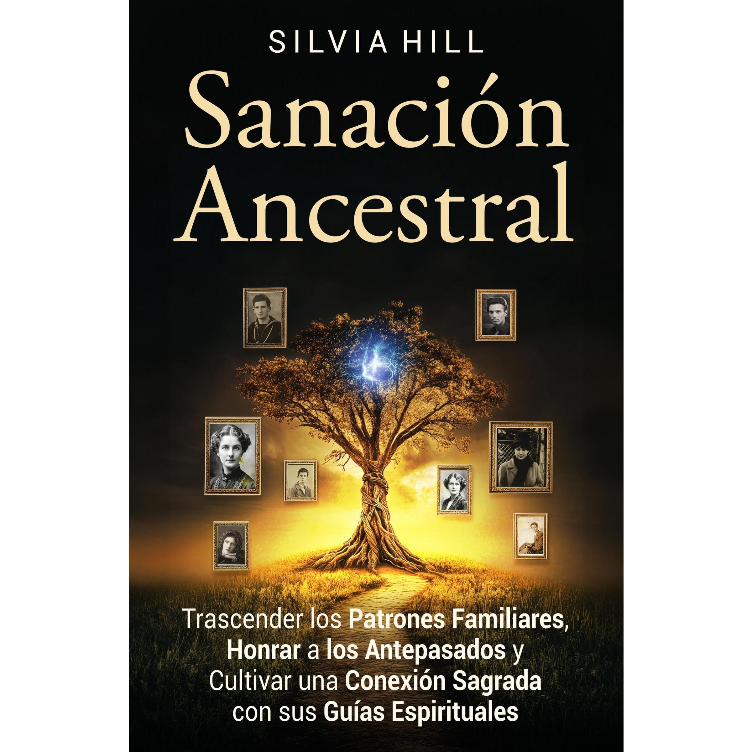 Sanación ancestral: Trascender los patrones familiares, honrar a los antepasados y cultivar una conexión sagrada con sus guías espirituales