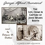 Next Chapter Button Life, Crime, and Capture of John Wilkes Booth by George Alfred Townsend FREE