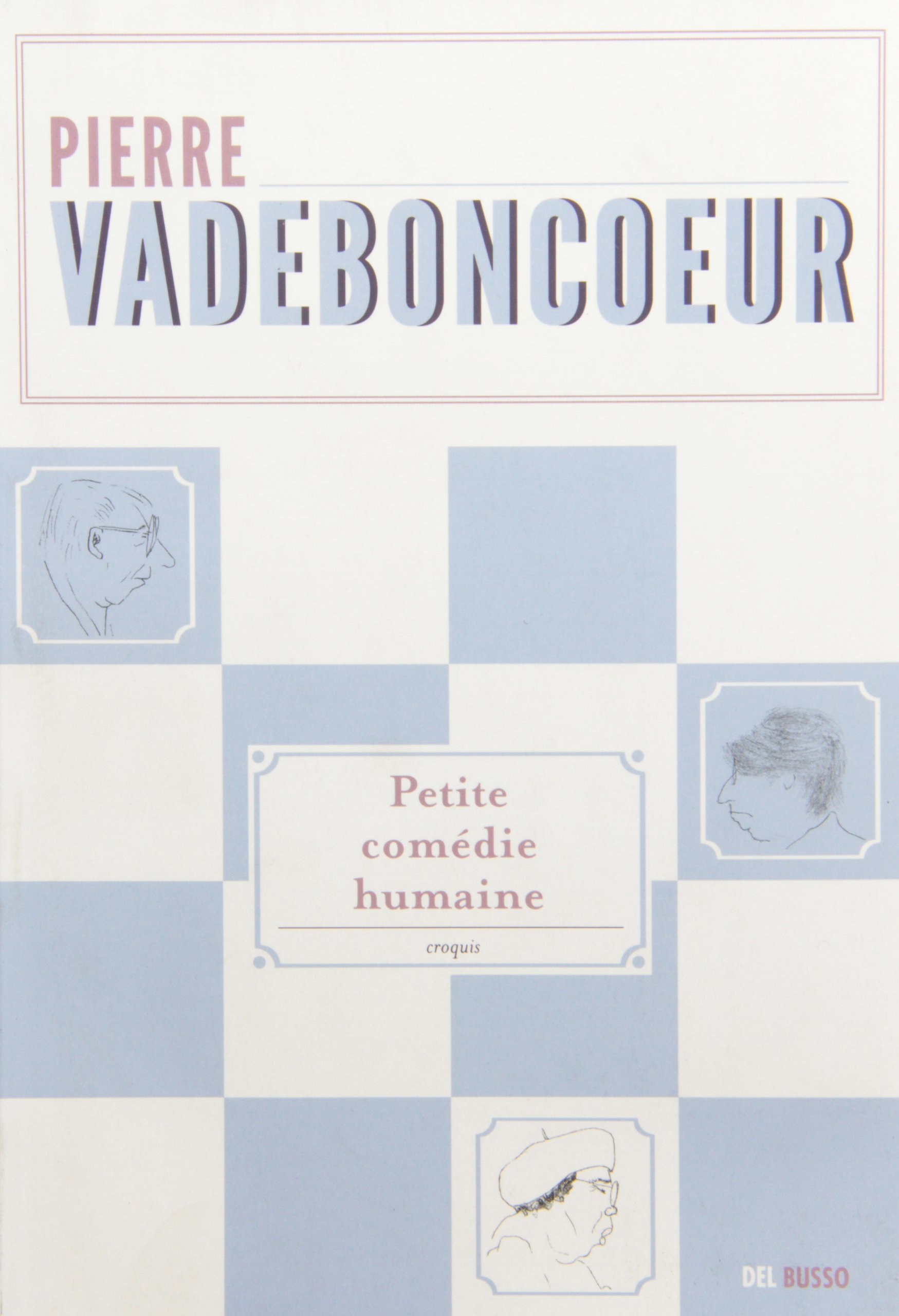 PETITE COMÉDIE HUMAINE : CROQUIS [Paperback] VADEBONCOEUR,PIERRE