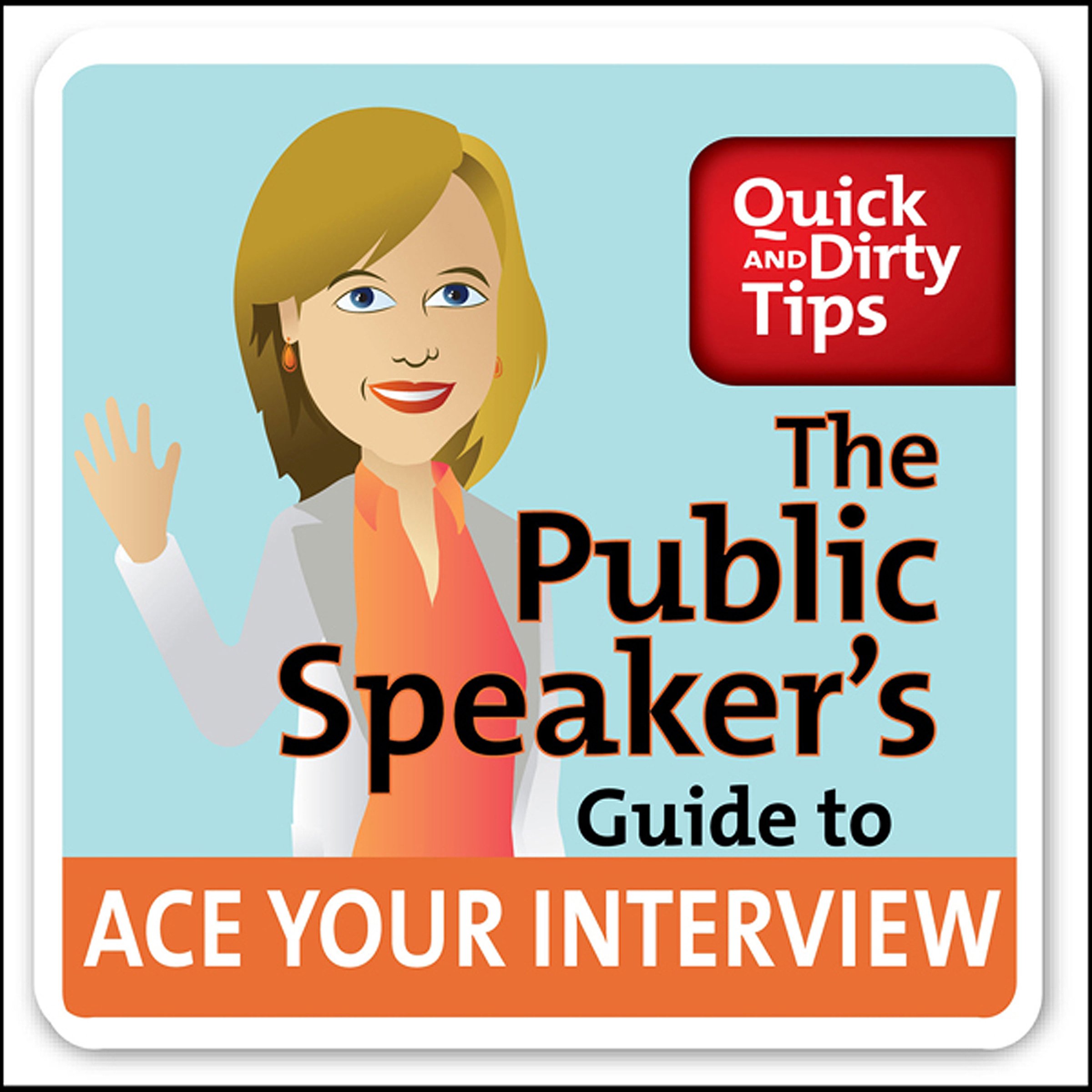 Cover art for The Public Speaker's Guide to Ace Your Interview: 6 Steps to Get the Job You Want