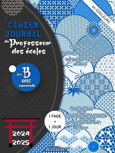 Cahier Journal Professeur des Ecoles Zone B: Outil 4 en 1 Cahier de Bord Enseignant, Agenda Prof et Cahier Journal Maitresse et Maitre d'Ecole - Pages EN COULEURS