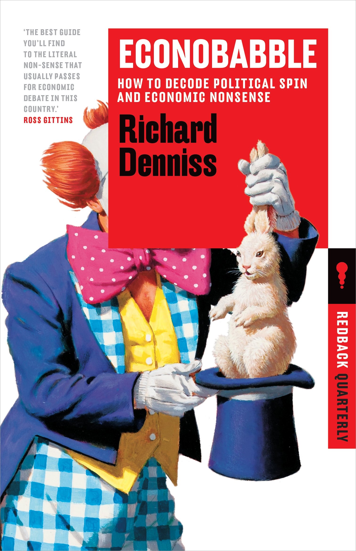 Richard DennissEconobabble: How to Decode Political Spin and Economic Nonsense:Redback 8