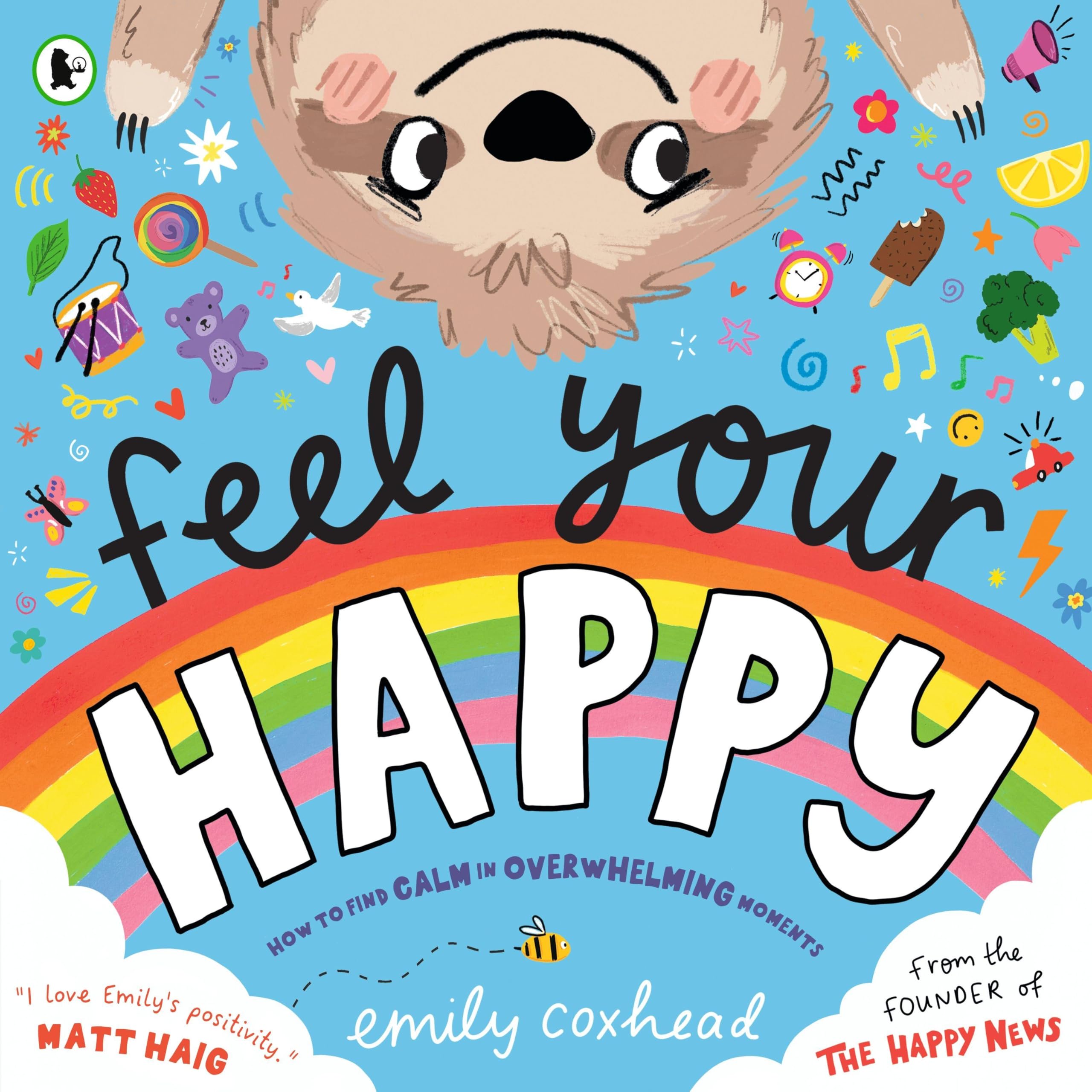 Feel Your Happy: The positive and reassuring picture book about feelings, emotions and managing sensory overload for children aged 3, 4, 5 – from the creator of The Happy News (My Happy Feelings)