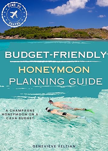 Budget-Friendly Honeymoon Planning Guide: A Champagne Honeymoon on a Cava Budget