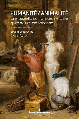 Humanité/Animalité: Une querelle contemporaine entre spécistes et antispécistes