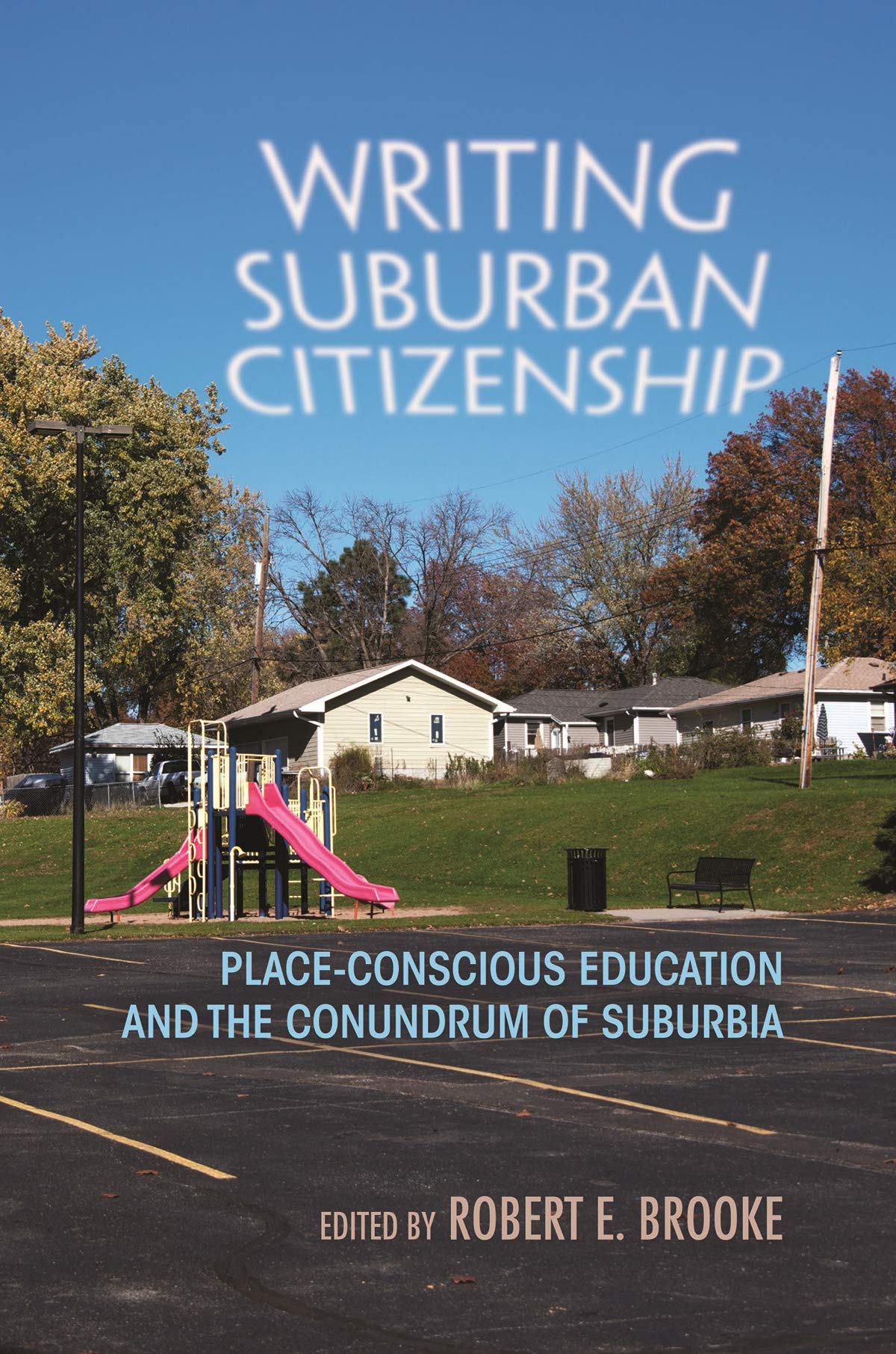 Buy Writing Suburban Citizenship: Place-Conscious Education and the Conundrum of Suburbia (Writing, Culture, and Community Practices) — BookShops.in
