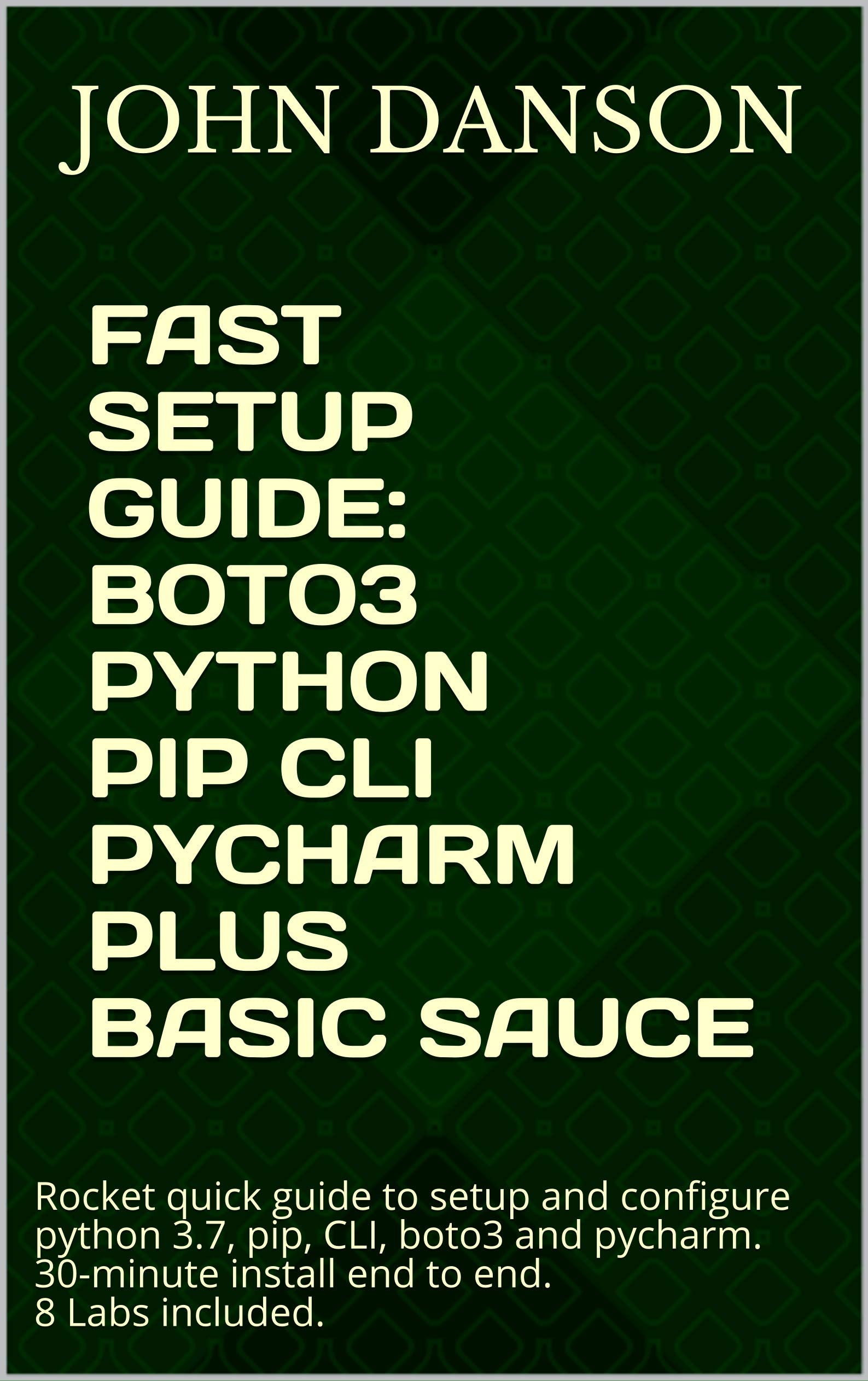Buy FAST SETUP GUIDE BOTO3 PYTHON PIP CLI PYCHARM PLUS BASIC SAUCE