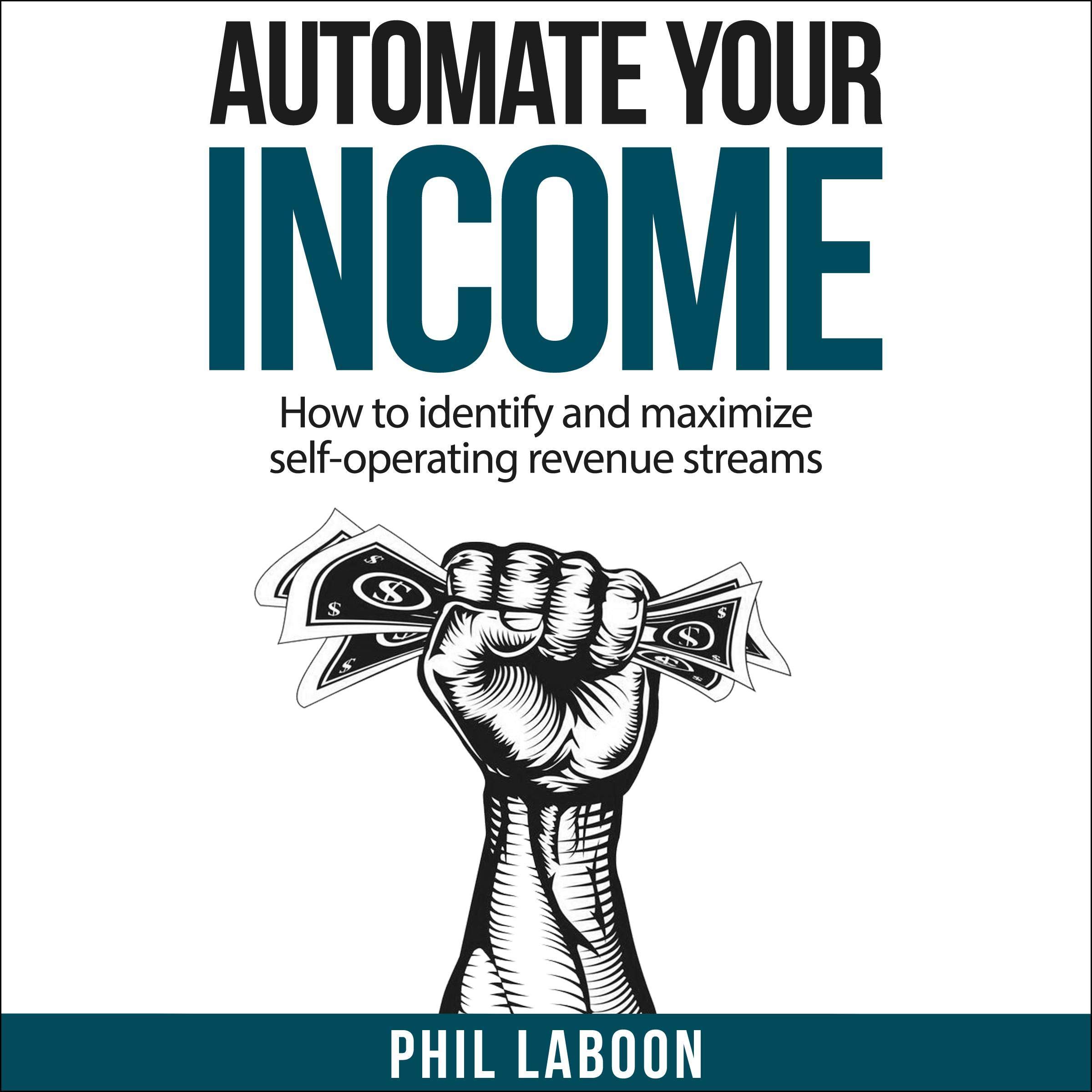 Cover art for Automate Your Income: How to Identify and Maximize Self-Operating Revenue Streams