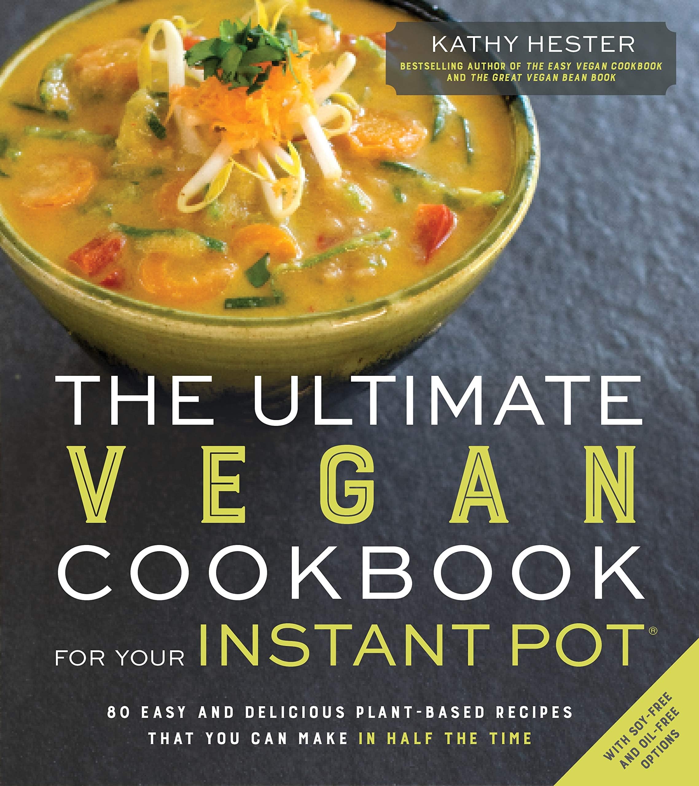 Ultimate Vegan Cookbook for Your Instant Pot: 80 Easy and Delicious Plant-Based Recipes That You Can Make in Half the Time Paperback – 10 January 2017