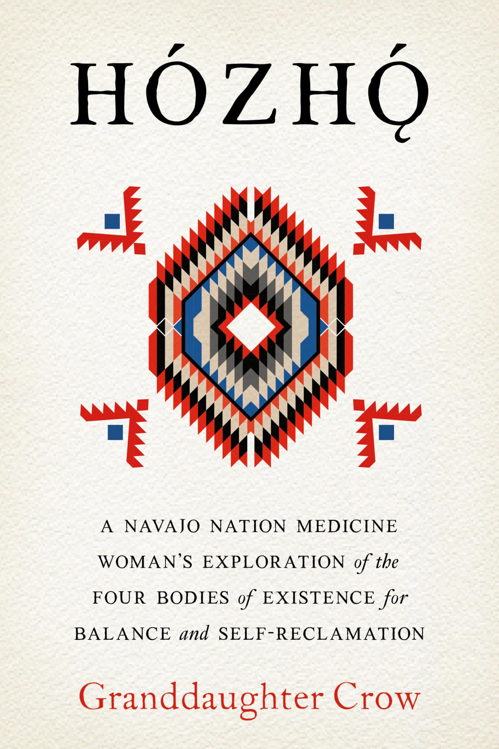 Hozho: Indigenous Psychologies for Aligning the Body, Heart, Mind, and Spirit to Reclaim Your Authentic Self