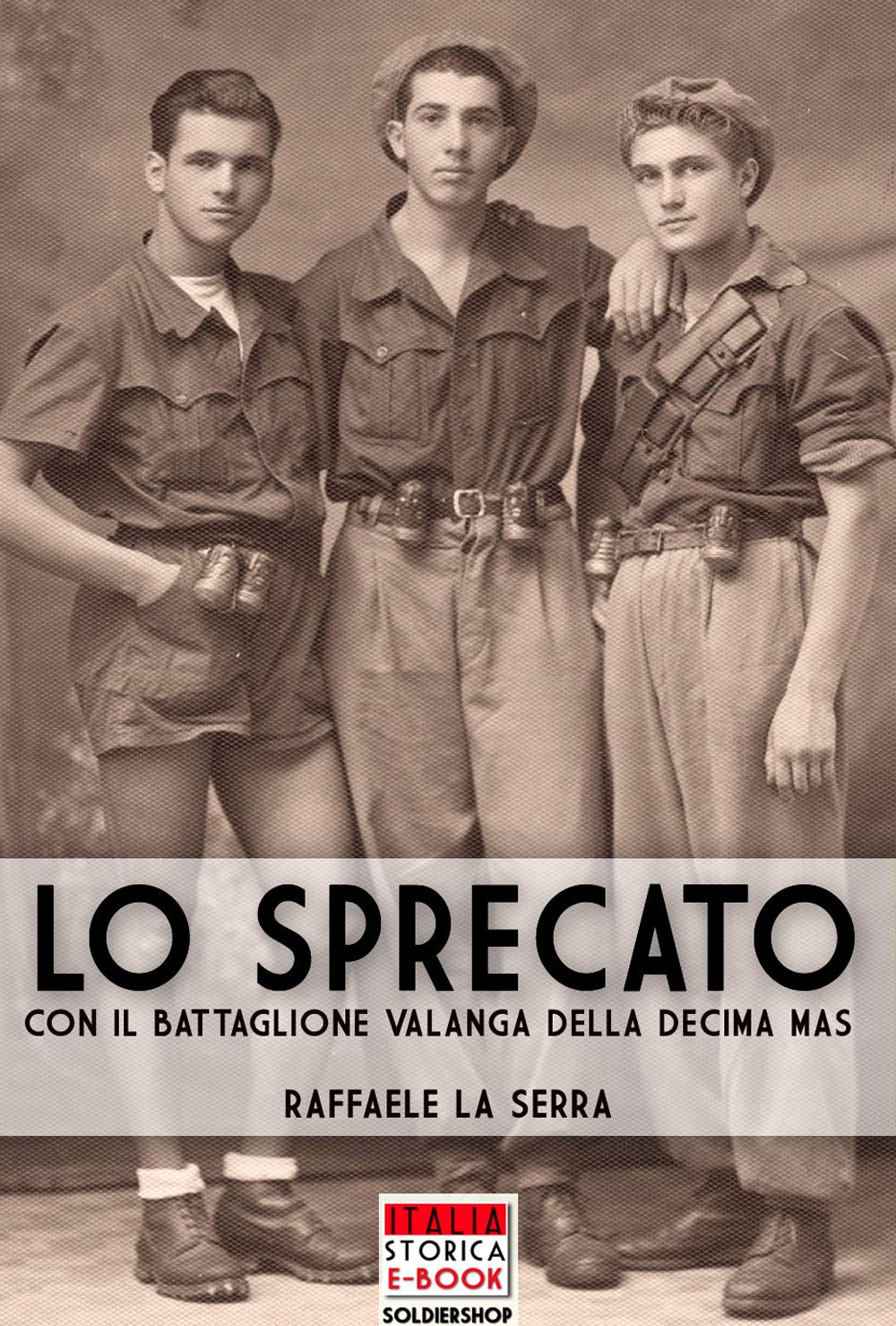 Lo sprecato: Con il battaglione Valanga della Decima MAS: Volume 50