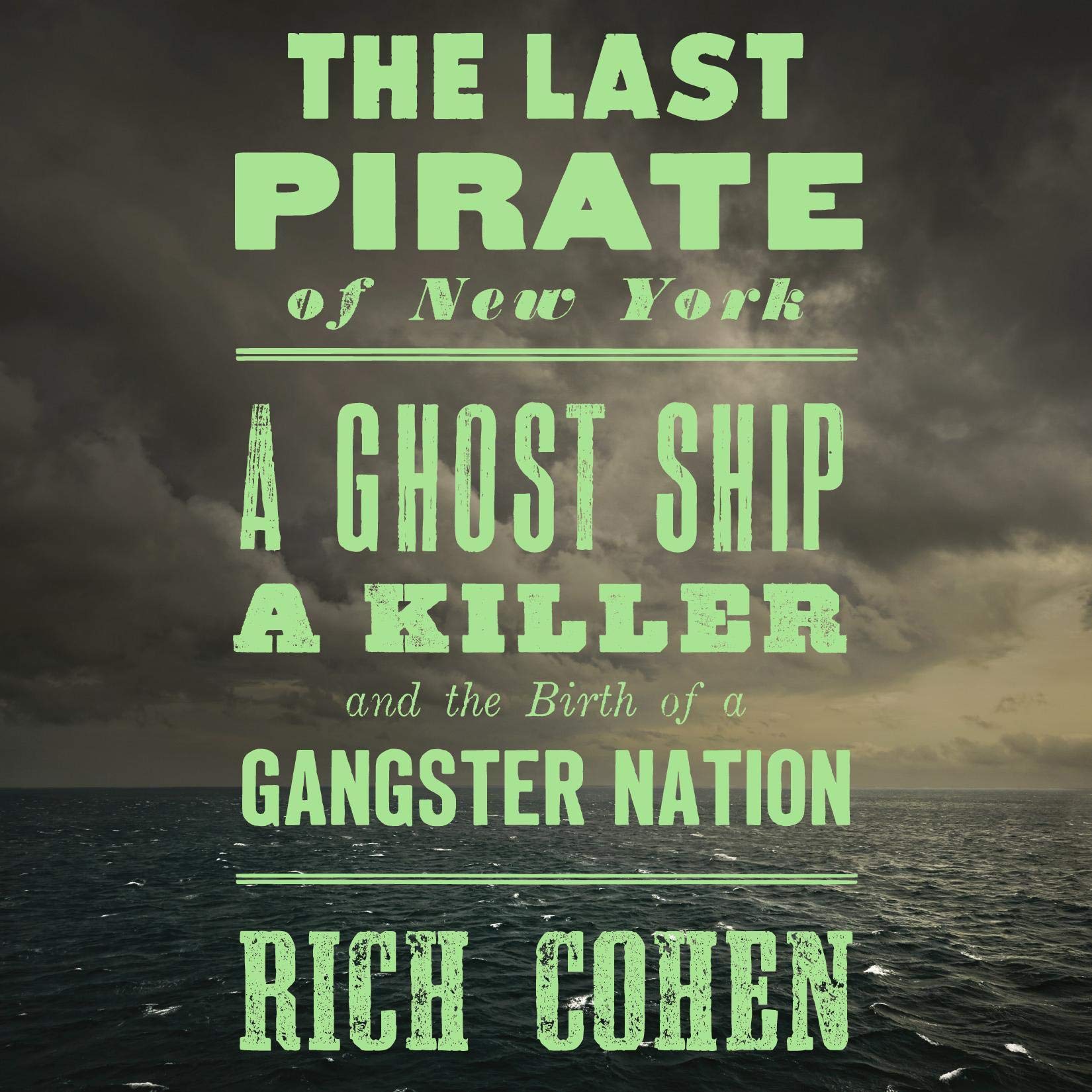 The Last Pirate of New York: A Ghost Ship, a Killer, and the Birth of a Gangster Nation