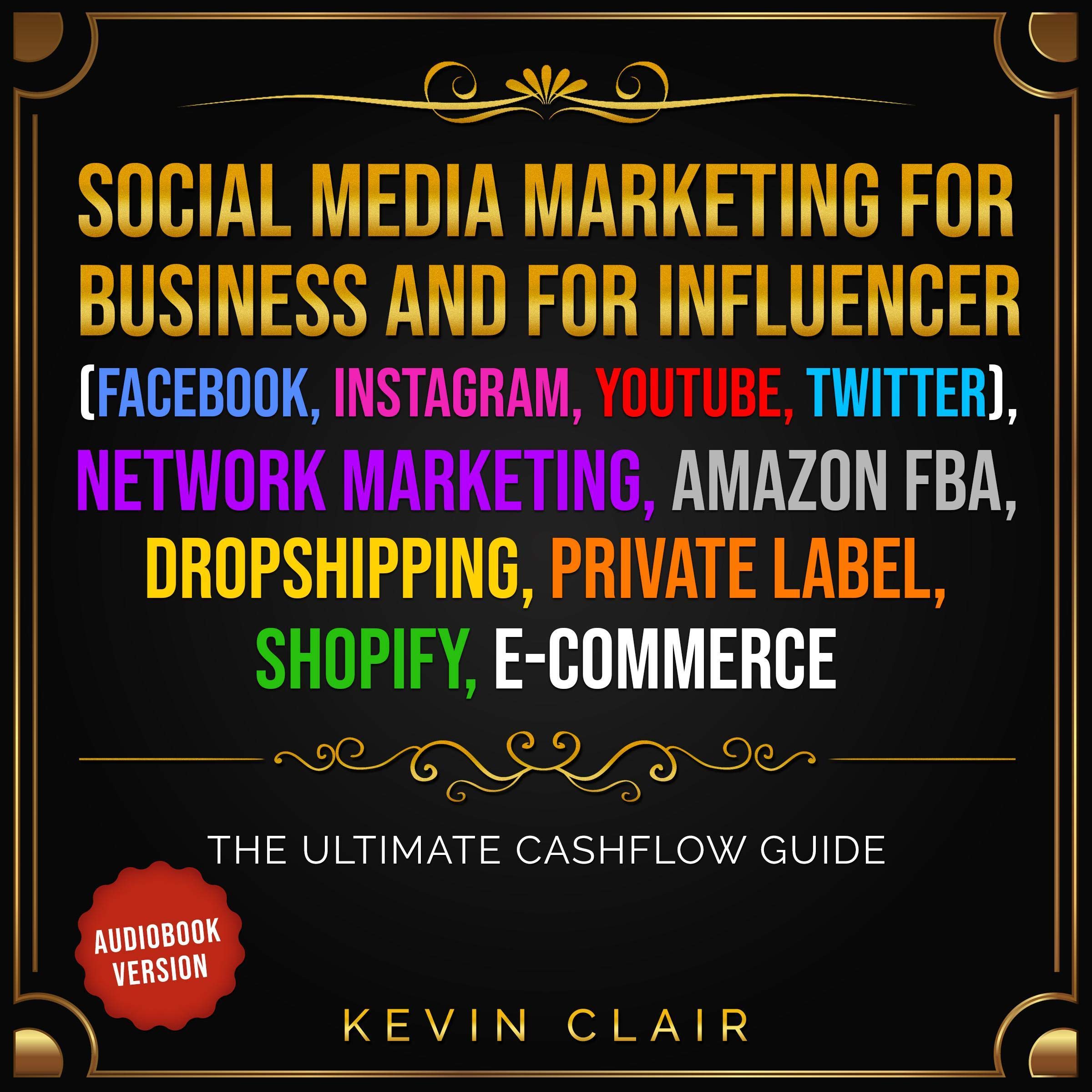 Cover art for Social Media Marketing for Business and Influencer (Facebook, Instagram, Youtube, Twitter), Network Marketing, Amazon FBA, Dropshipping, Private Label Shopify E-Commerce