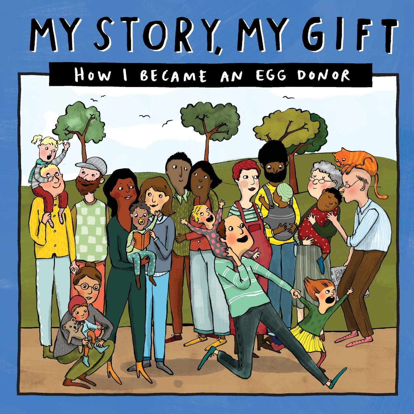 My Story, My Gift - EDUnknown: HOW I BECAME AN EGG DONOR (Unknown recipient): 026 (Our Story 026eggdonor/Unknownfamilies)
