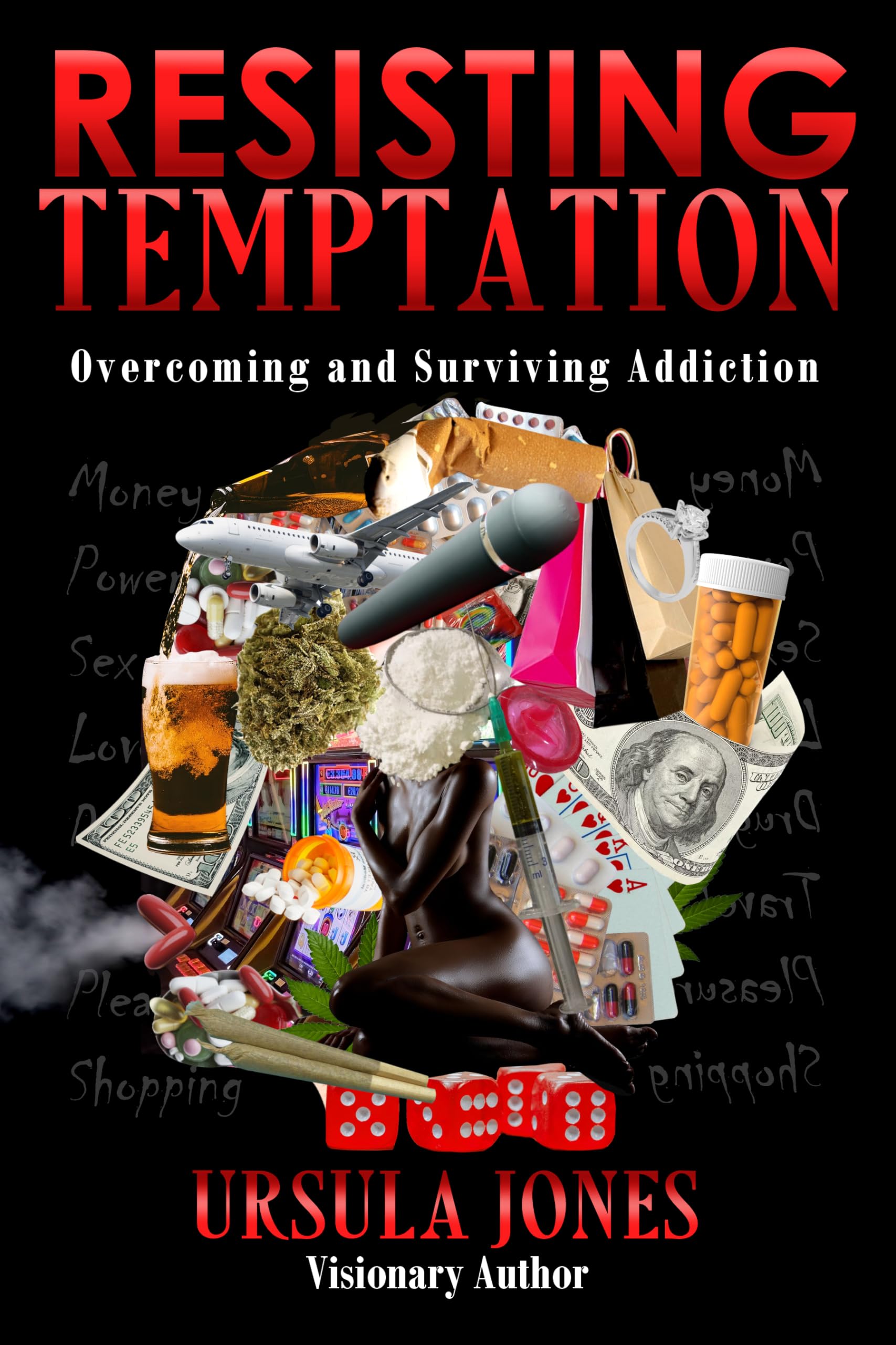 Resisting Temptation: Overcoming and Surviving Addiction