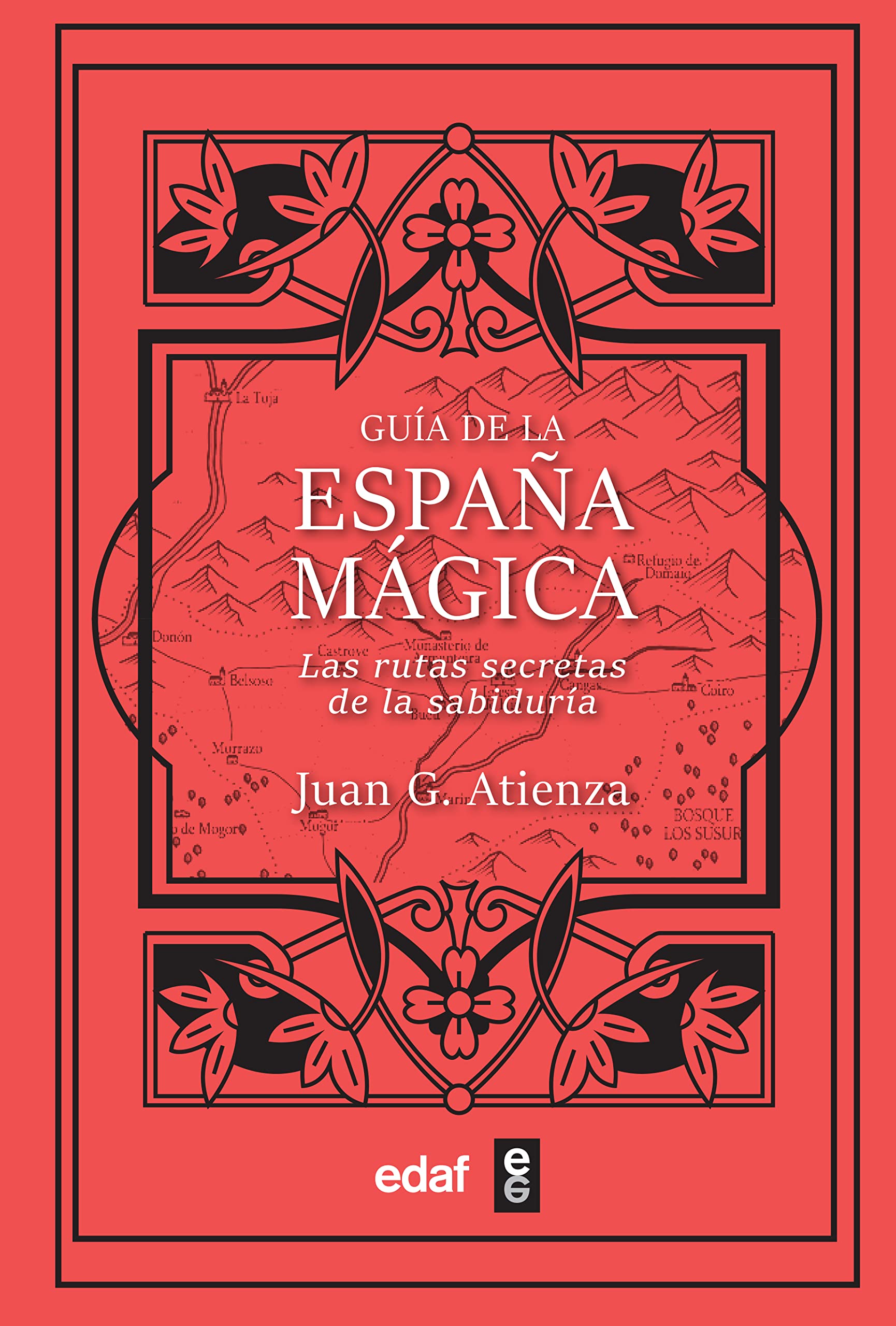 Guía de la España Mágica: Las rutas secretas de la sabiduría (Mundo mágico y heterodoxo)