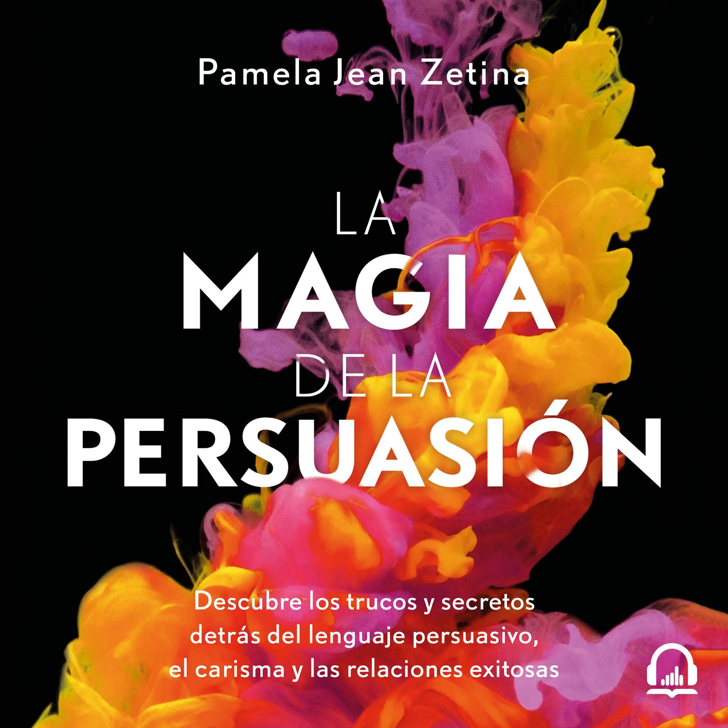 La magia de la persuasión [The Magic of Persuasion]