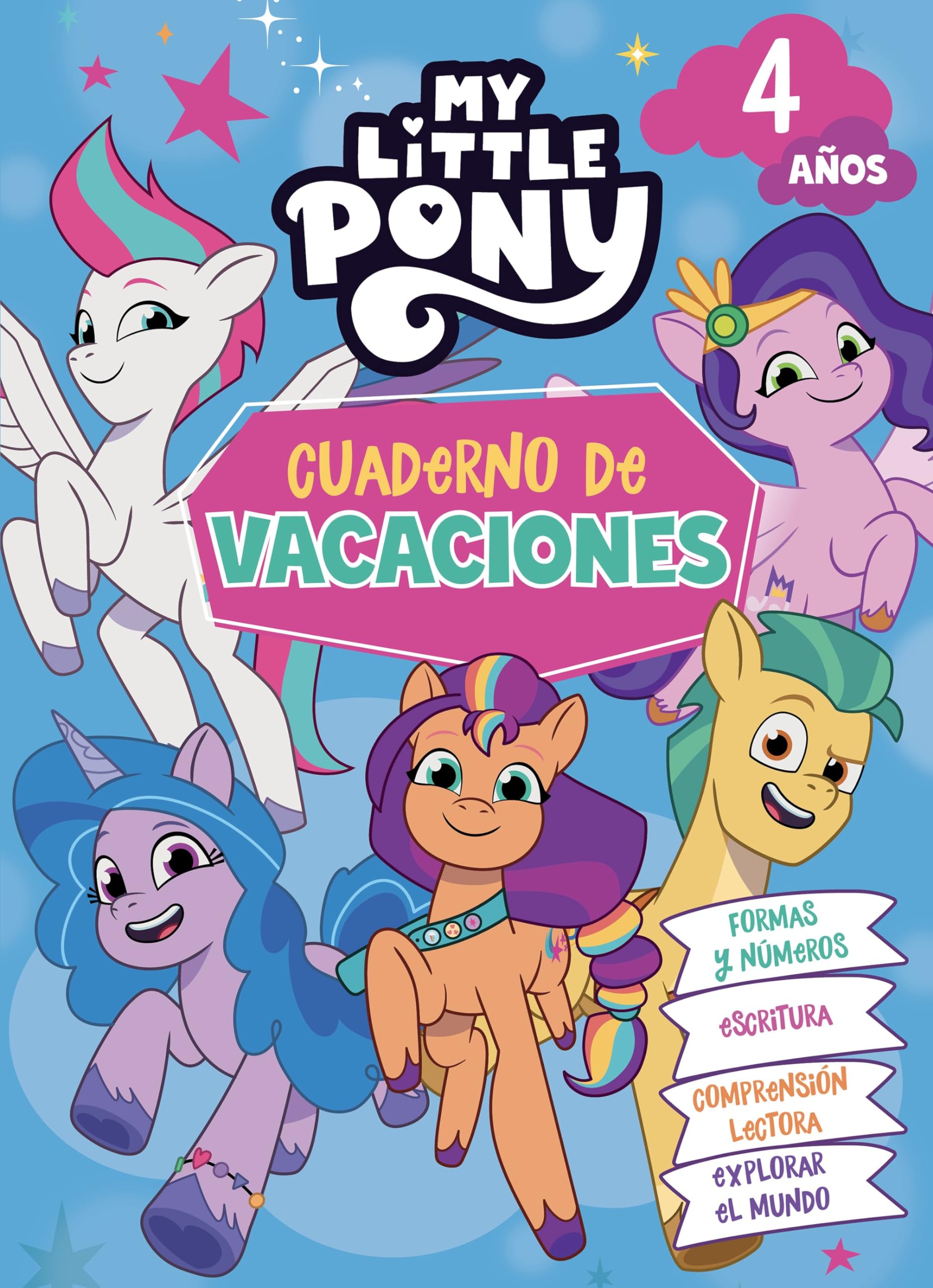 My Little Pony. Cuaderno de vacaciones - 4 años: Formas y números · Escritura · Comprensión lectora · Explorar el mundo (Altea)