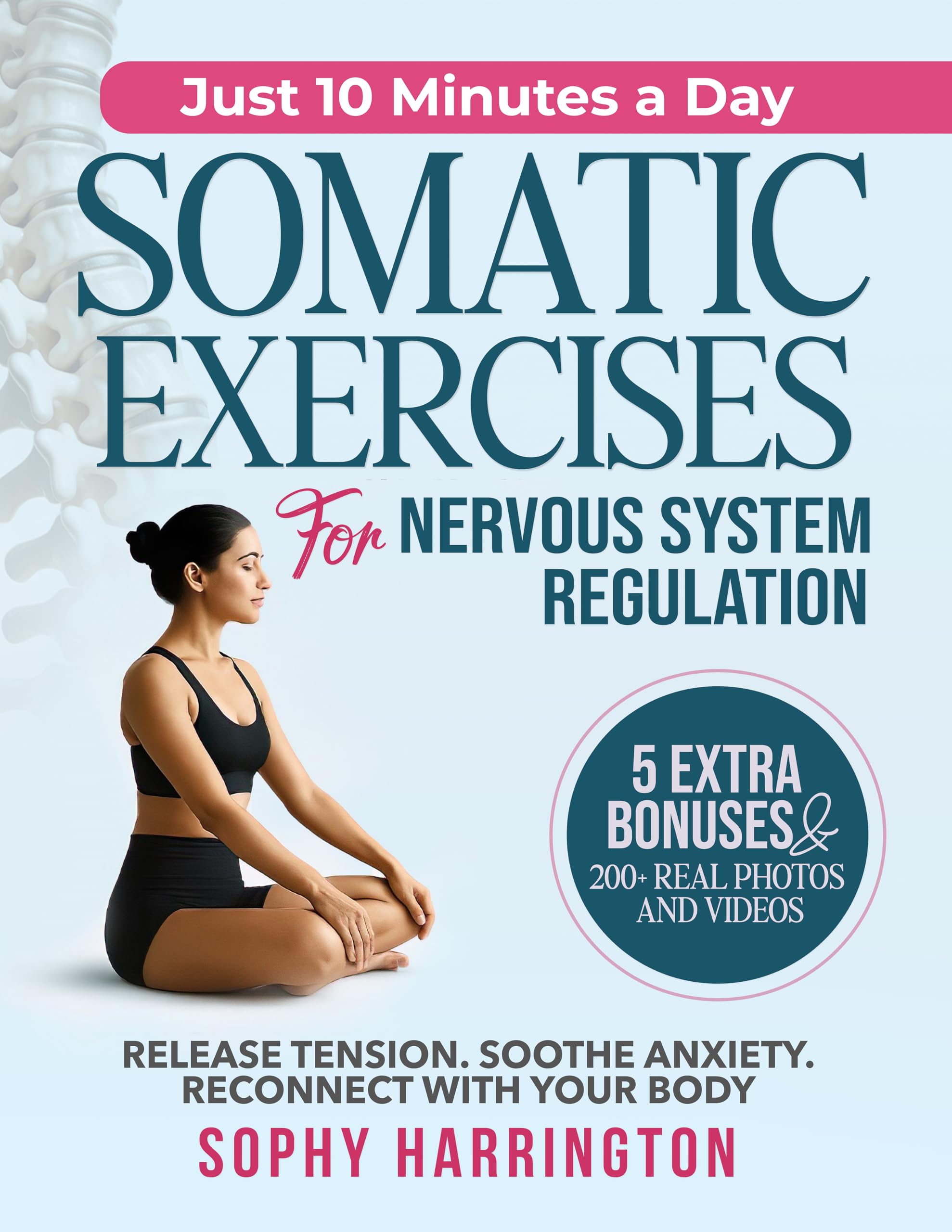 Somatic Exercises for Nervous System Regulation: The Complete Workbook with 100+ Yoga & Pilates Therapy Healing Techniques with Video Tutorials to Treat Trauma Reduce Anxiety Workouts for Weight Loss