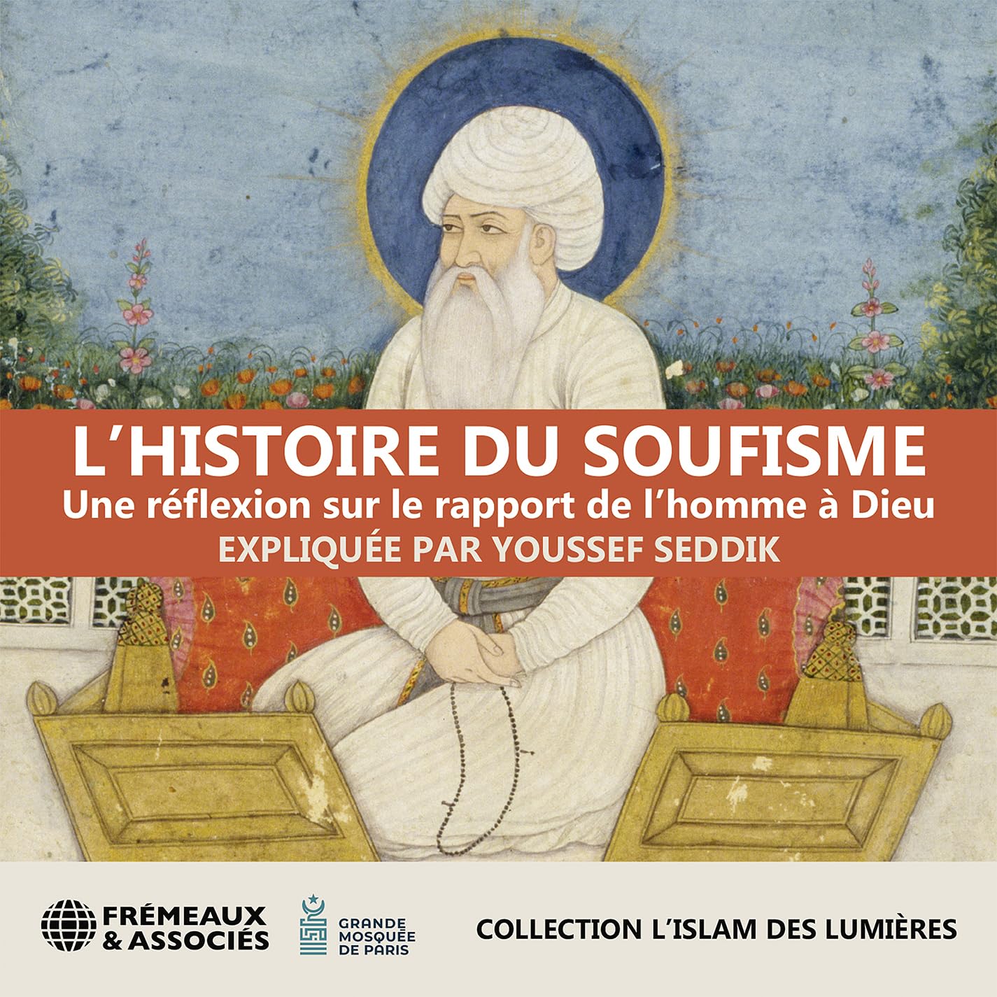 Expliquee Par Youssef Seddik Lhistoire Du Soufisme - Une Reflexion Sur Le Rappor