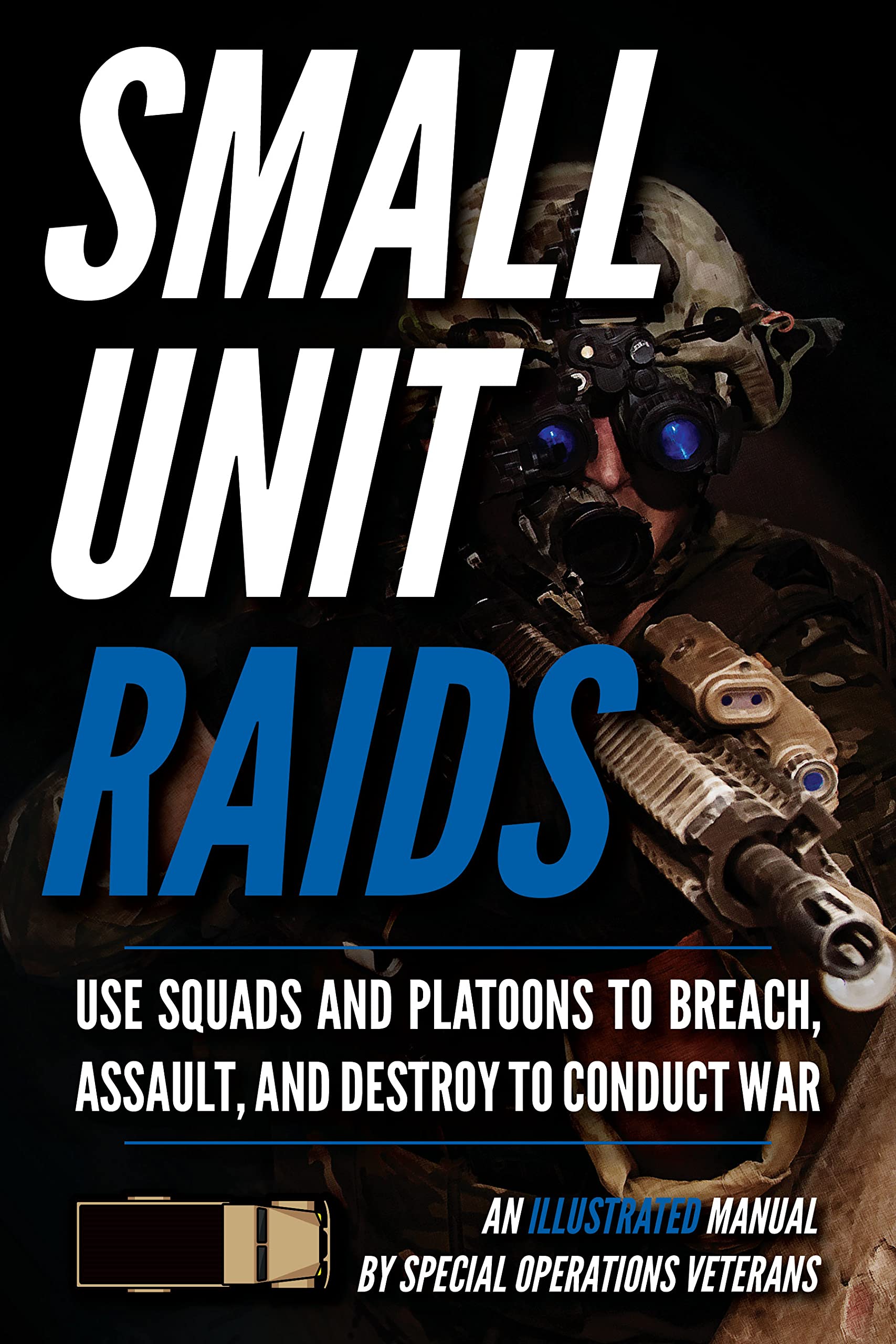 Small Unit Raids: An Illustrated Manual (Small Unit Soldiers)