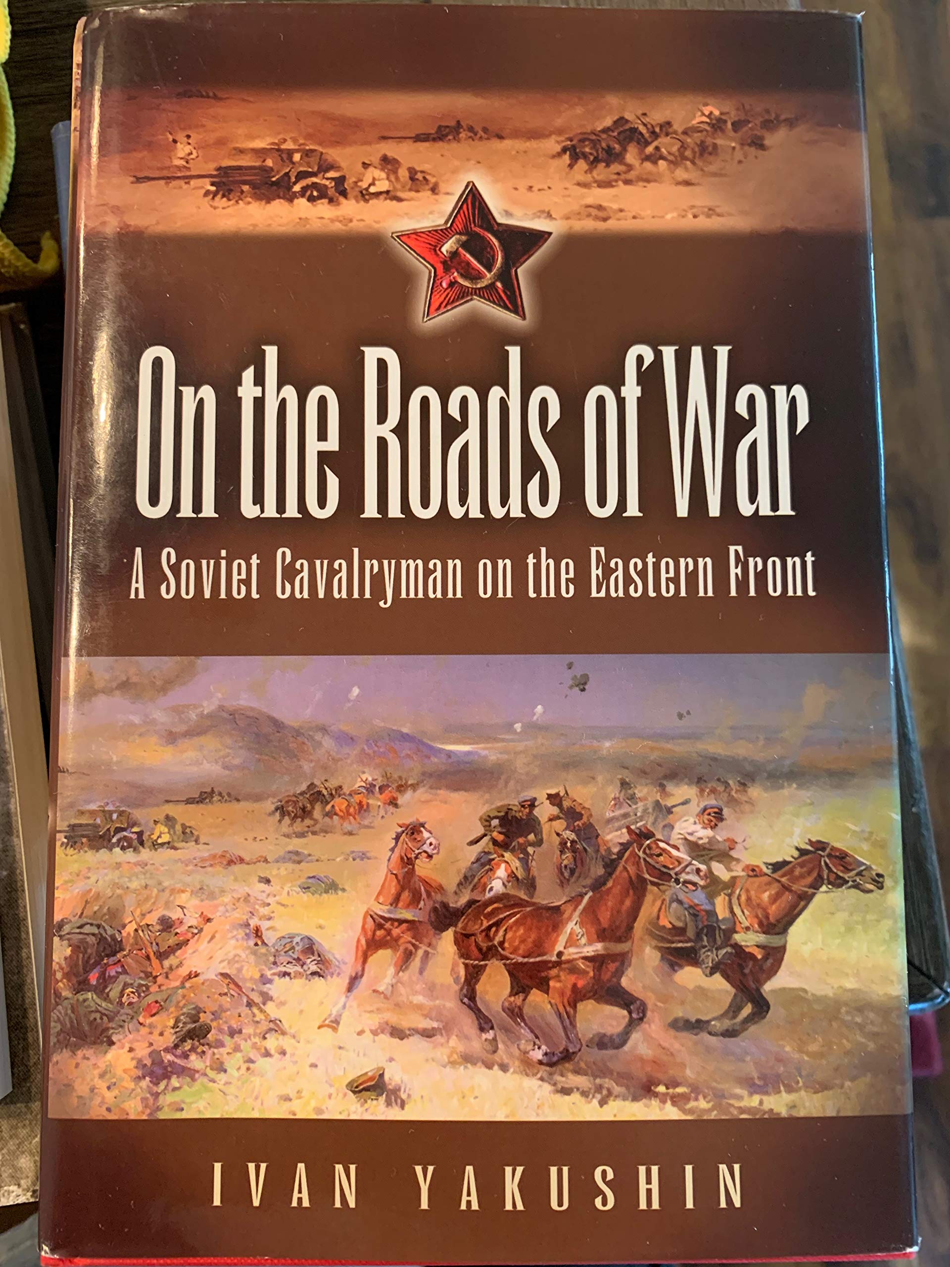 Buy On the Roads of War: A Soviet Cavalryman on the Eastern Front — BookShops.in