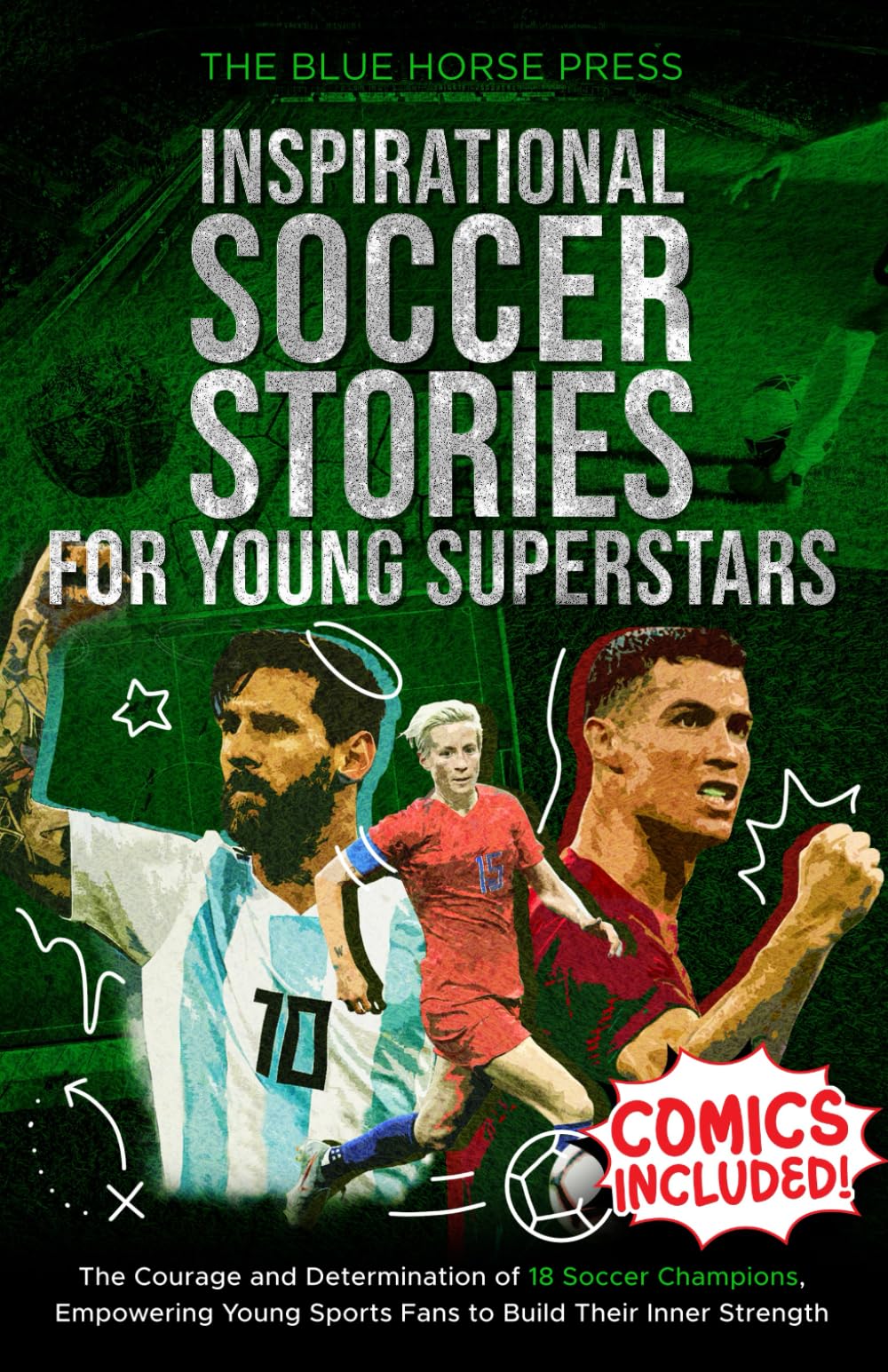 Inspirational Soccer Stories for Young Superstars: The Courage and Determination of 18 Soccer Champions, Empowering Young Sports Fans to Build Their Inner Strength [Paperback] Press, The Blue Horse