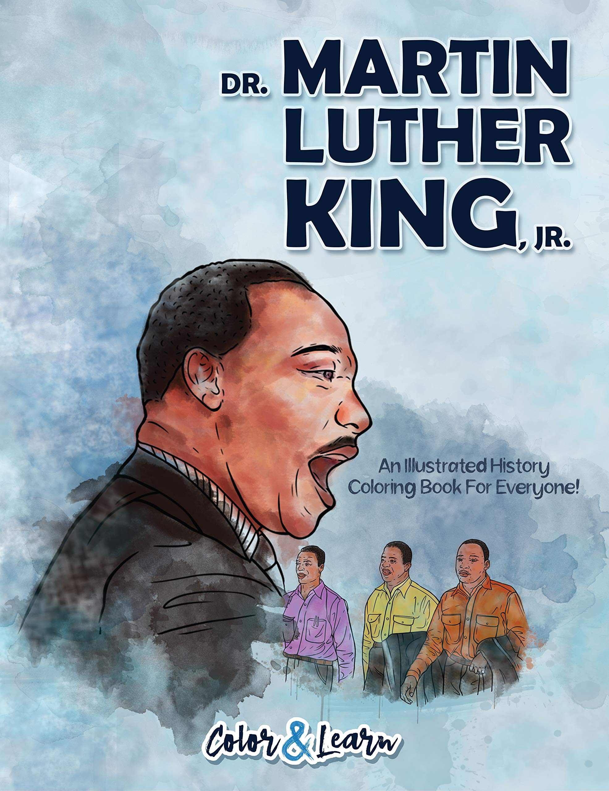 Color & LearnDr. Martin Luther King, Jr. (Color and Learn): An Illustrated History Coloring Book For Everyone!