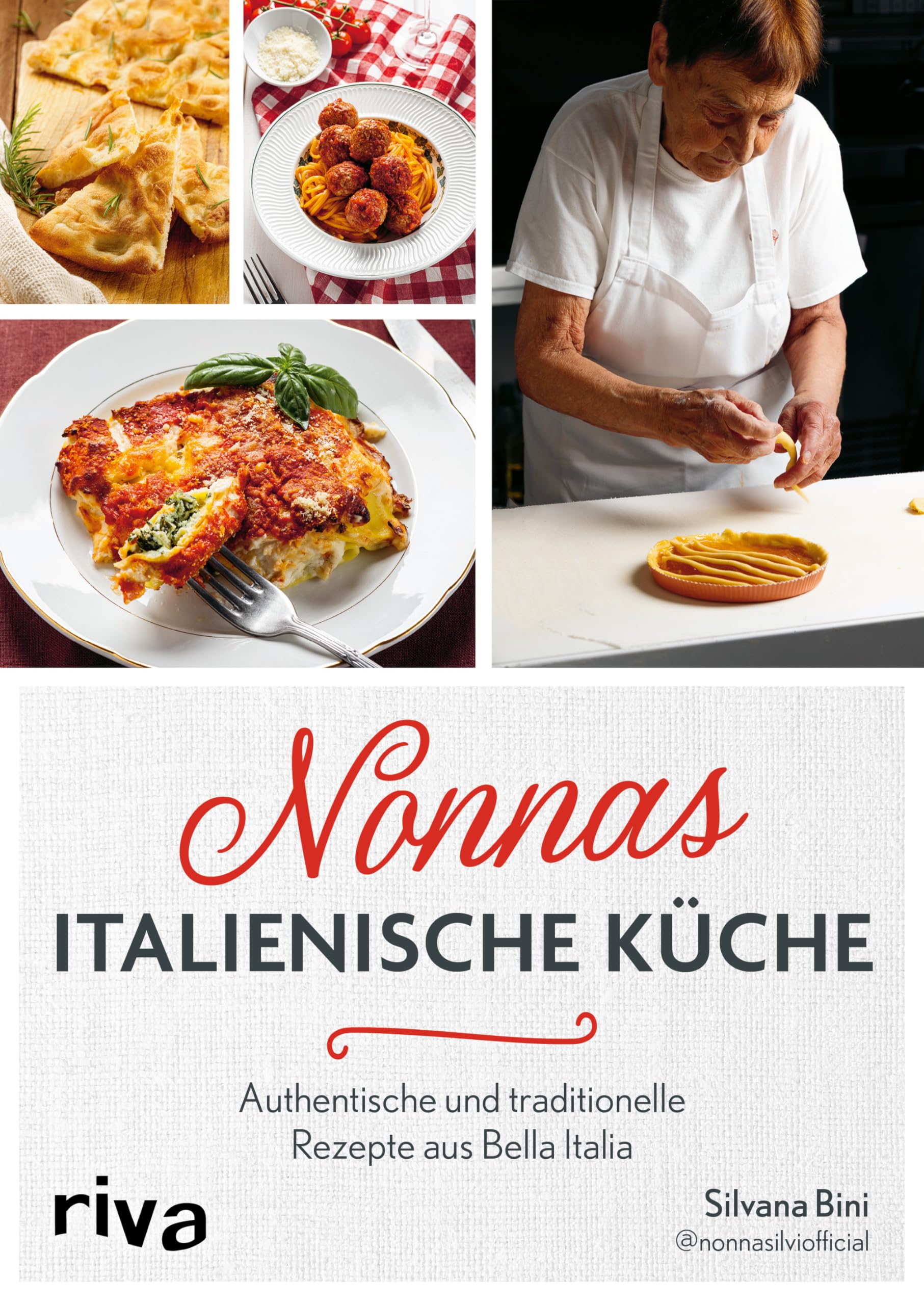 Nonnas italienische Küche: Authentische und traditionelle Rezepte von Nonna Silvi | Klassische Gerichte aus Italien für die ganze Familie wie Antipasti, Pizza, Meeresfrüchte, Pasta und Biscotti