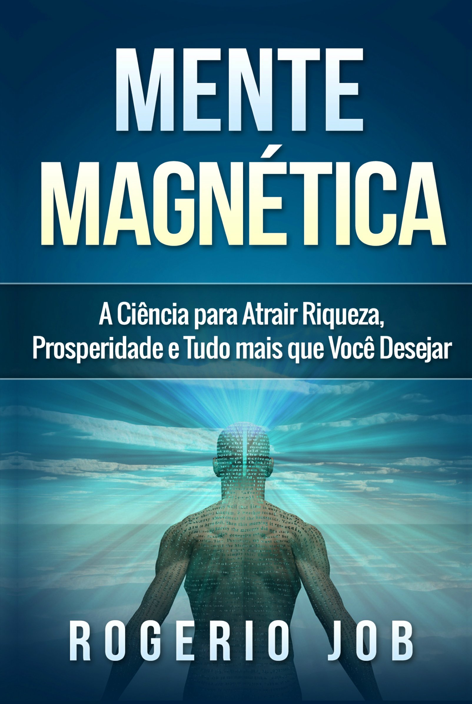 Mente Magnética: A Ciência para Atrair Riqueza, Prosperidade e Tudo Mais que Você Desejar (Portuguese Edition)