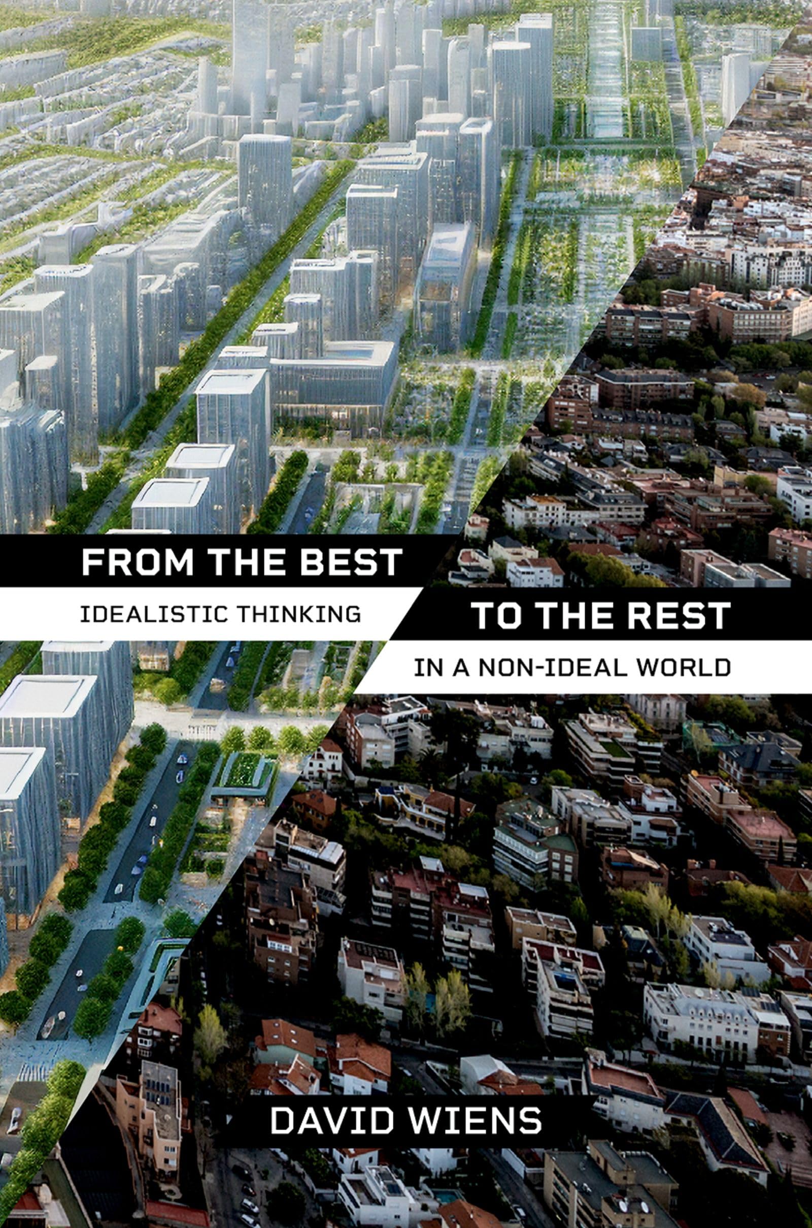 From the Best to the Rest: Idealistic Thinking in a Non-Ideal World (Philosophy, Politics, and Economics)