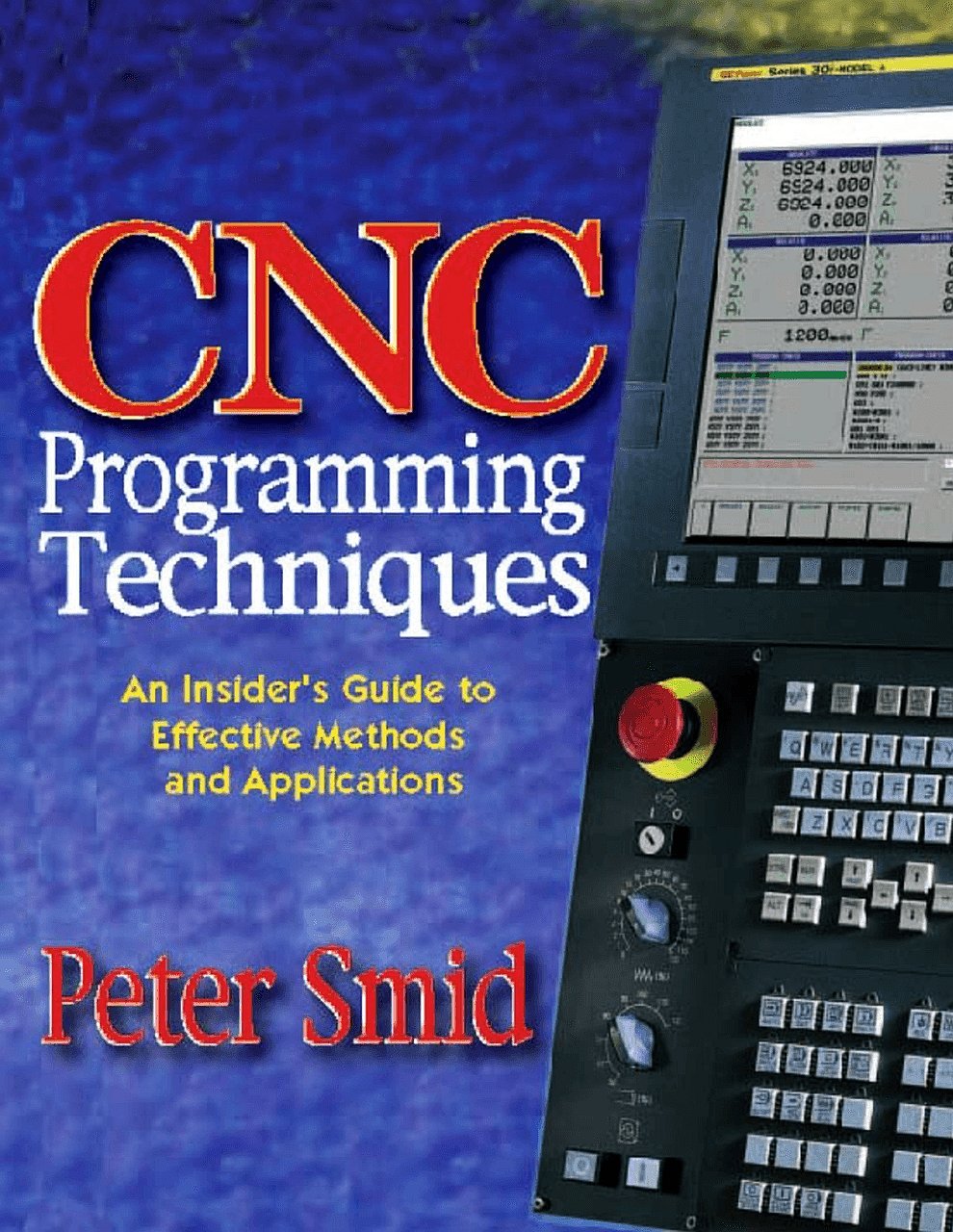 CNC Programming Techniques (Volume 1): Smid, Peter: 9780831131852 ...