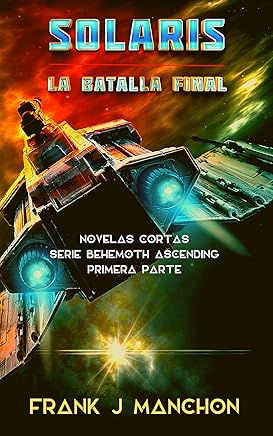Solaris: La Batalla Final: Novelas Cortas Serie Behemoth Ascending Primera Parte Tienda Kindle,eBooks Kindle,Ciencia ficción, fantasía y terror