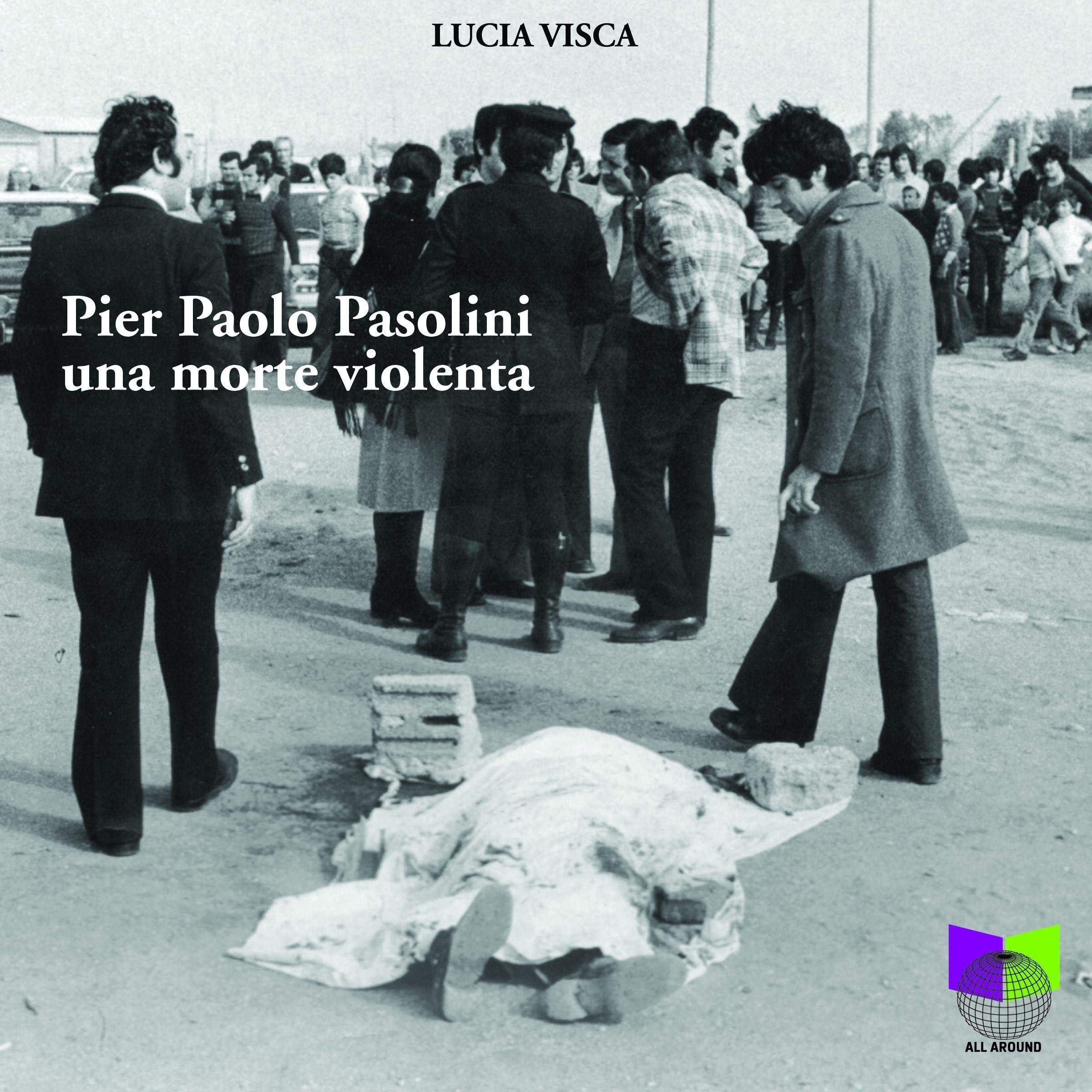 Pier Paolo Pasolini. Una morte Violenta