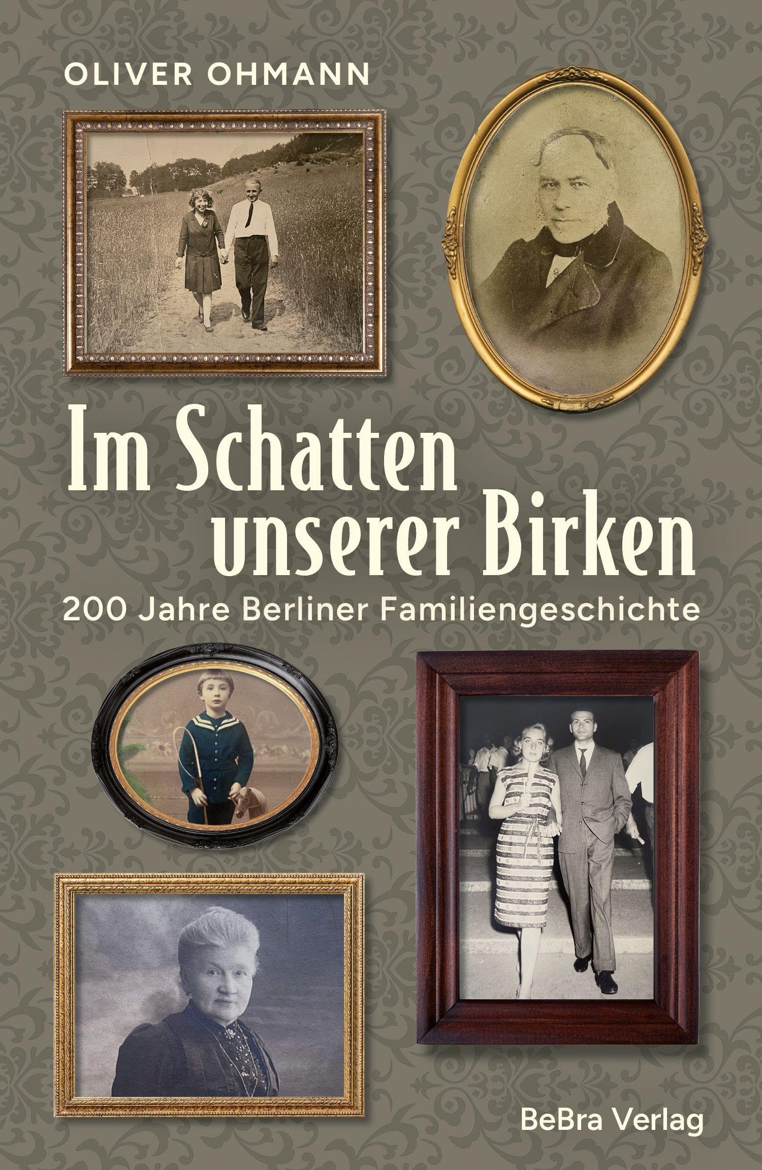 Im Schatten unserer Birken: 200 Jahre Berliner Familiengeschichte