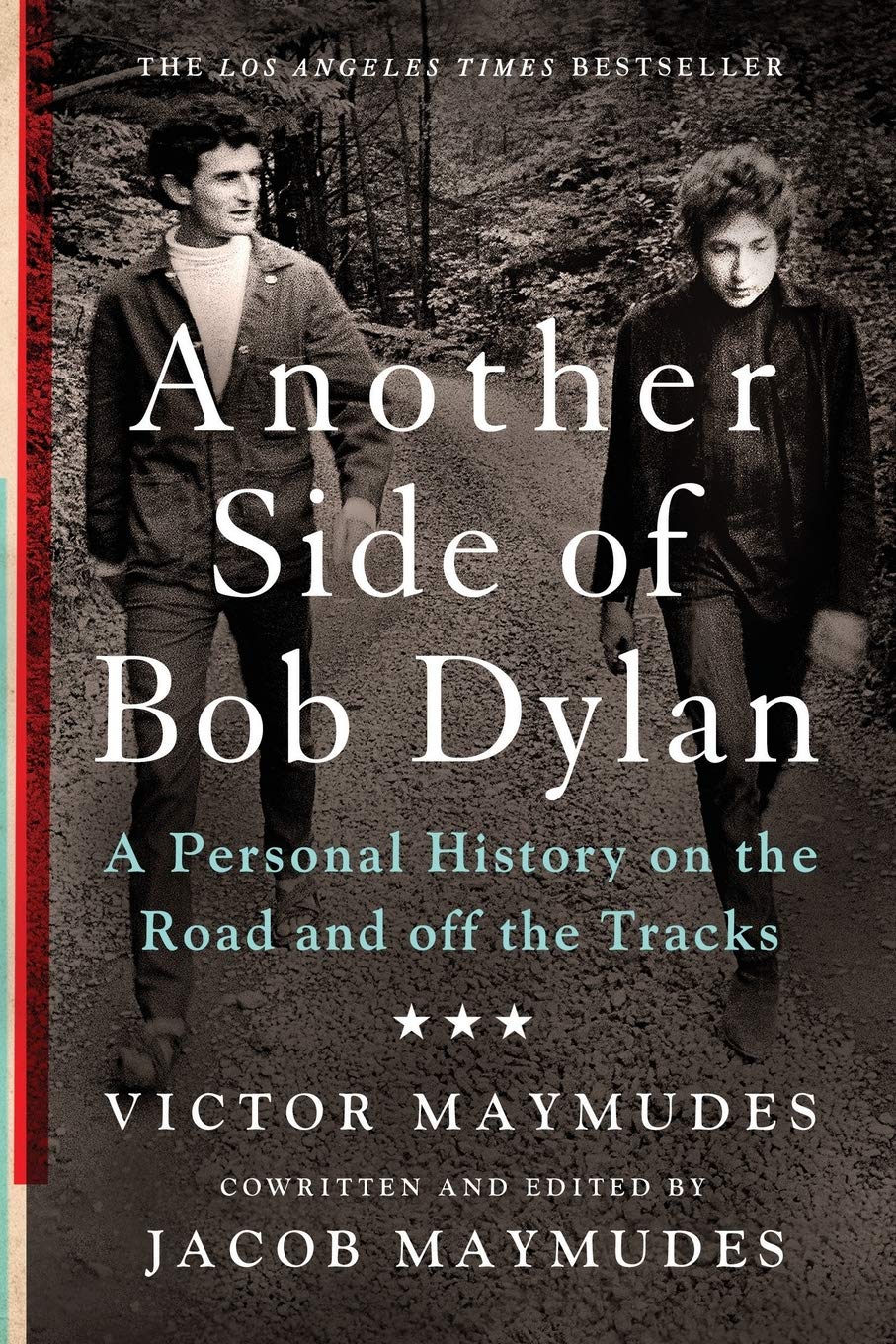 Another Side of Bob Dylan: A Personal History on the Road and off the Tracks