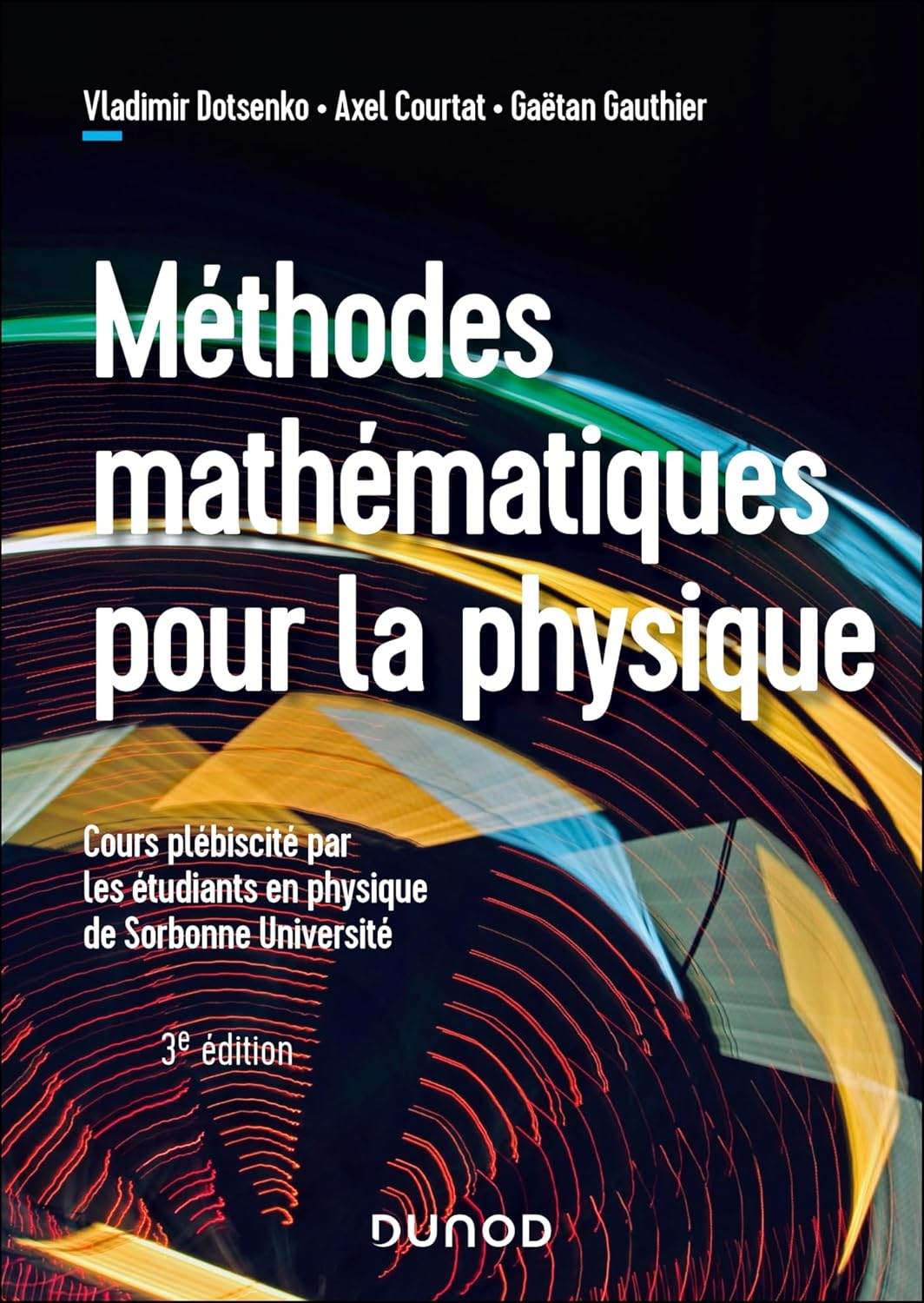 Vladimir Dotsenko, Axel Courtat, Gaetan Gauthier - Méthodes mathématiques pour la physique - 3e éd. (2025) Vladimir Dotsenko, Axel Courtat, Gaetan Gauthier - Méthodes mathématiques pour la physique - 3e éd. (2025)