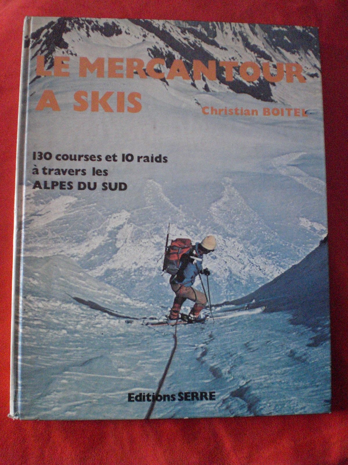 LE MERCANTOUR A SKIS 130 Courses et 10 raids à travers les Alpes du Sud