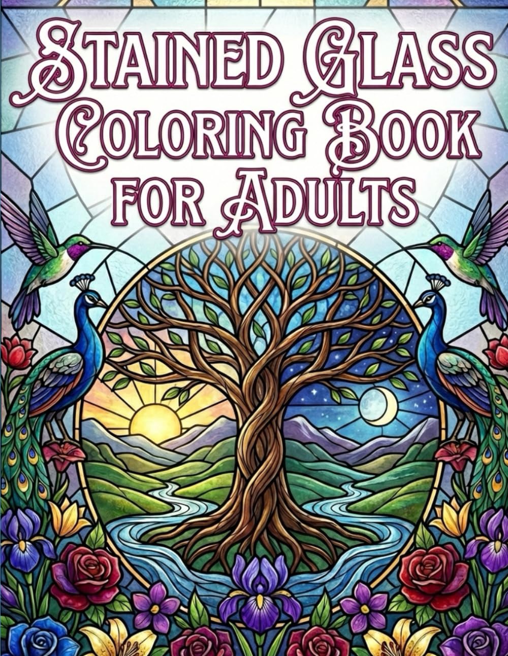 Stained Glass Coloring Book for Adults: Relaxing Nature-Inspired Designs for Mindfulness, Calm Focus, and Creative Stress Relief /